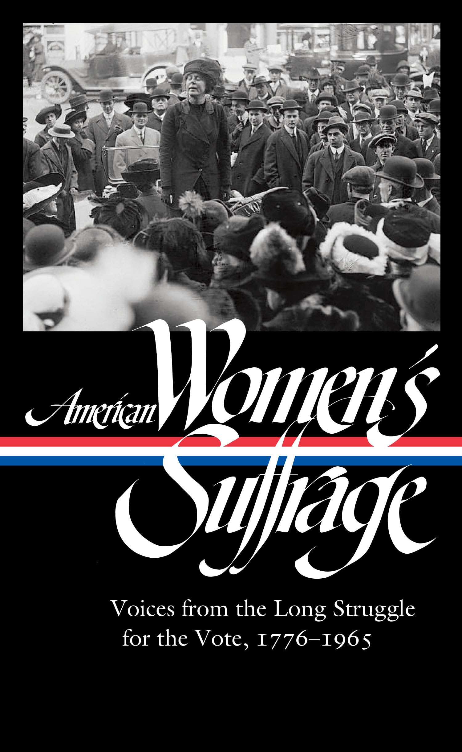 American Women's Suffrage: Voices from the Long Struggle for the Vote 1776-1965 (LOA #332) (The Library of America, Band 332) Books