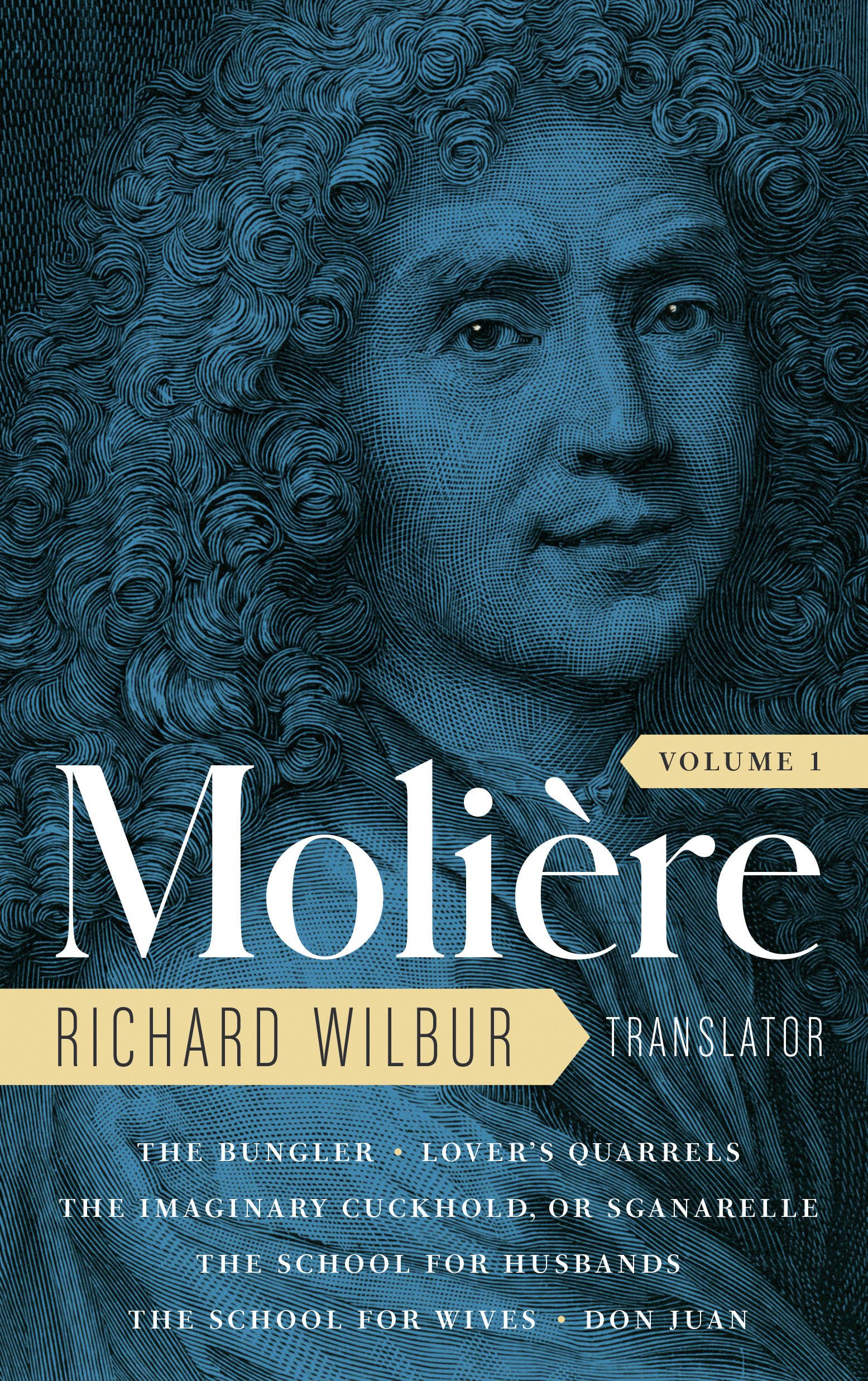 Moliere: The Complete Richard Wilbur Translations, Volume 1: The Bungler / Lover's Quarrels / The Imaginary Cuckhold, or Sganarelle / The School for Husbands / The School for Wives / Don Juan Contemporary literature Books