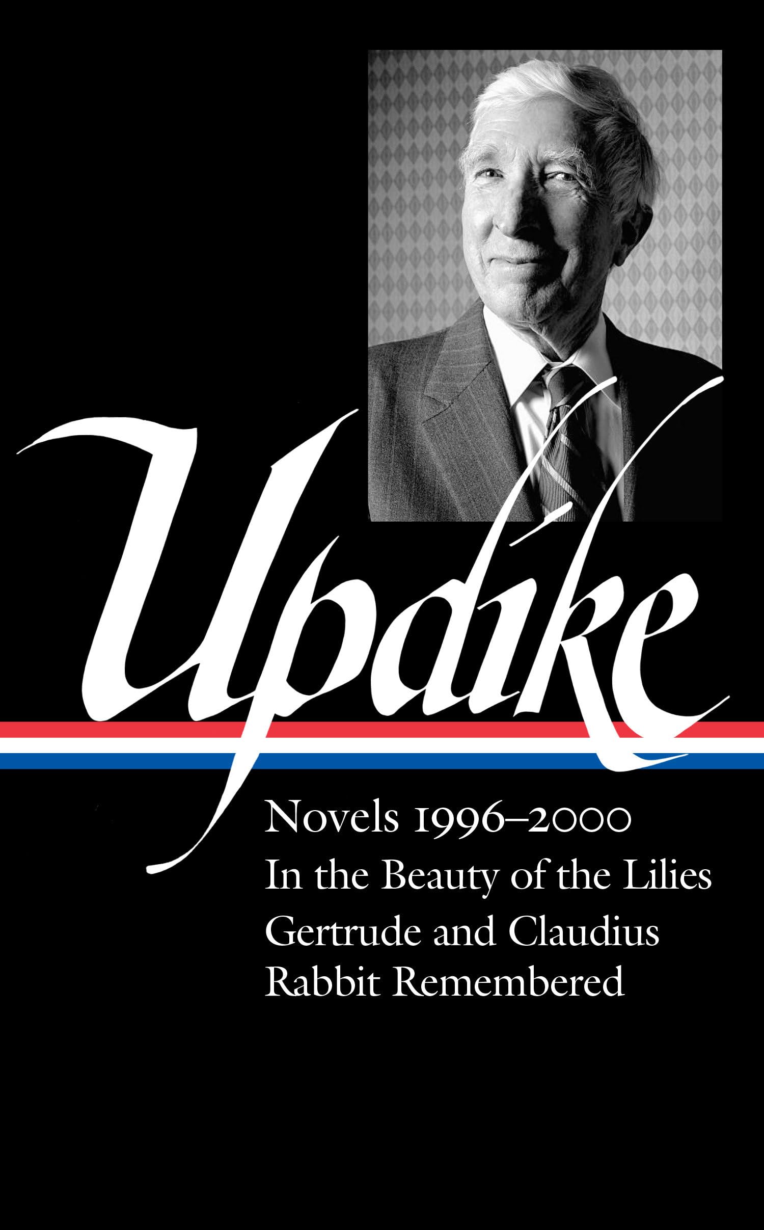 John Updike: Novels 1996–2000 (LOA #365): In the Beauty of the Lilies / Gertrude and Claudius / Rabbit Remembered (Library of America, 365, Band 3) Contemporary literature Books