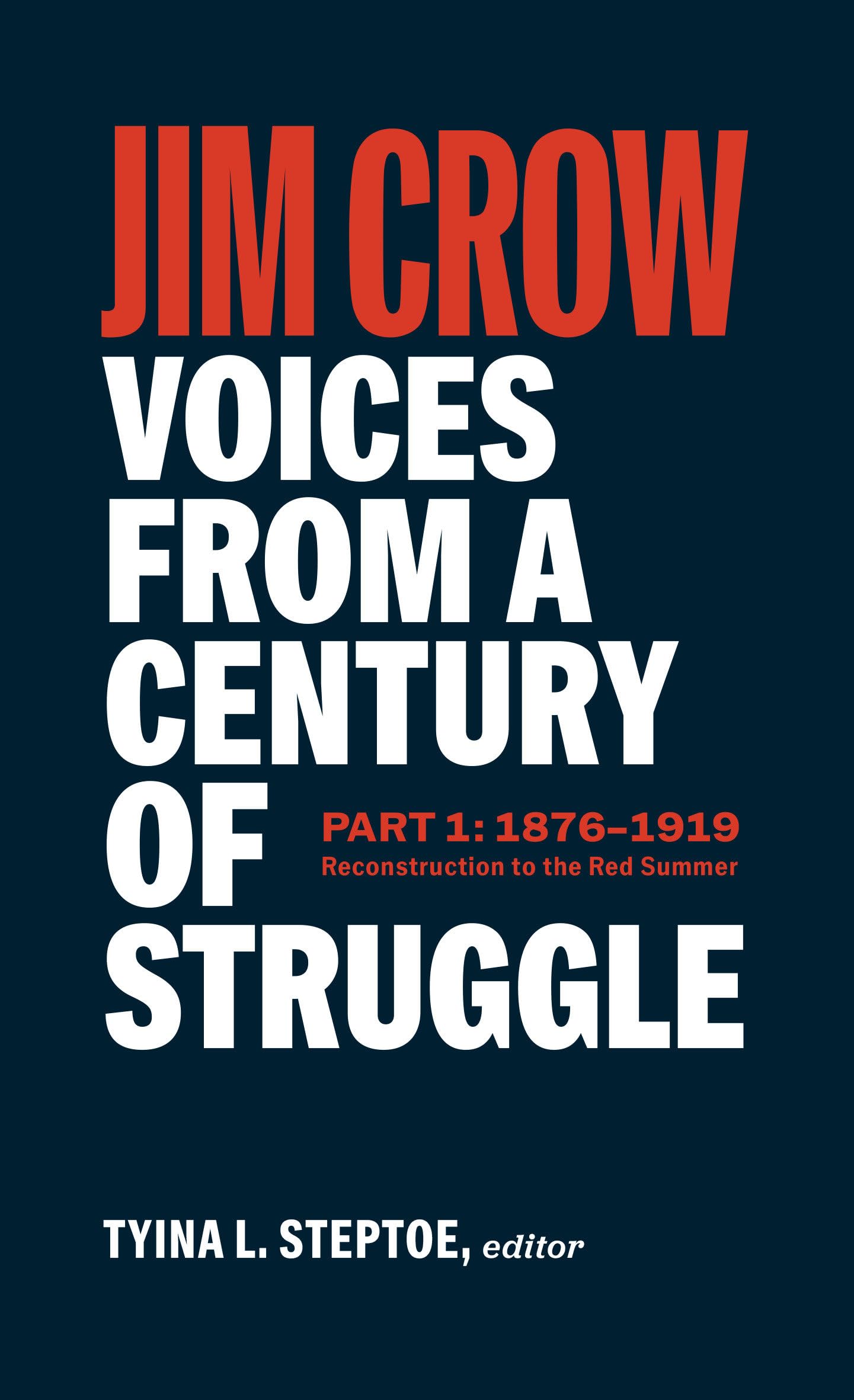 Jim Crow: Voices from a Century of Struggle Part 1 (LOA #376): 1876 - 1919: Reconstruction to the Red Summer (Library of America, 376) General education