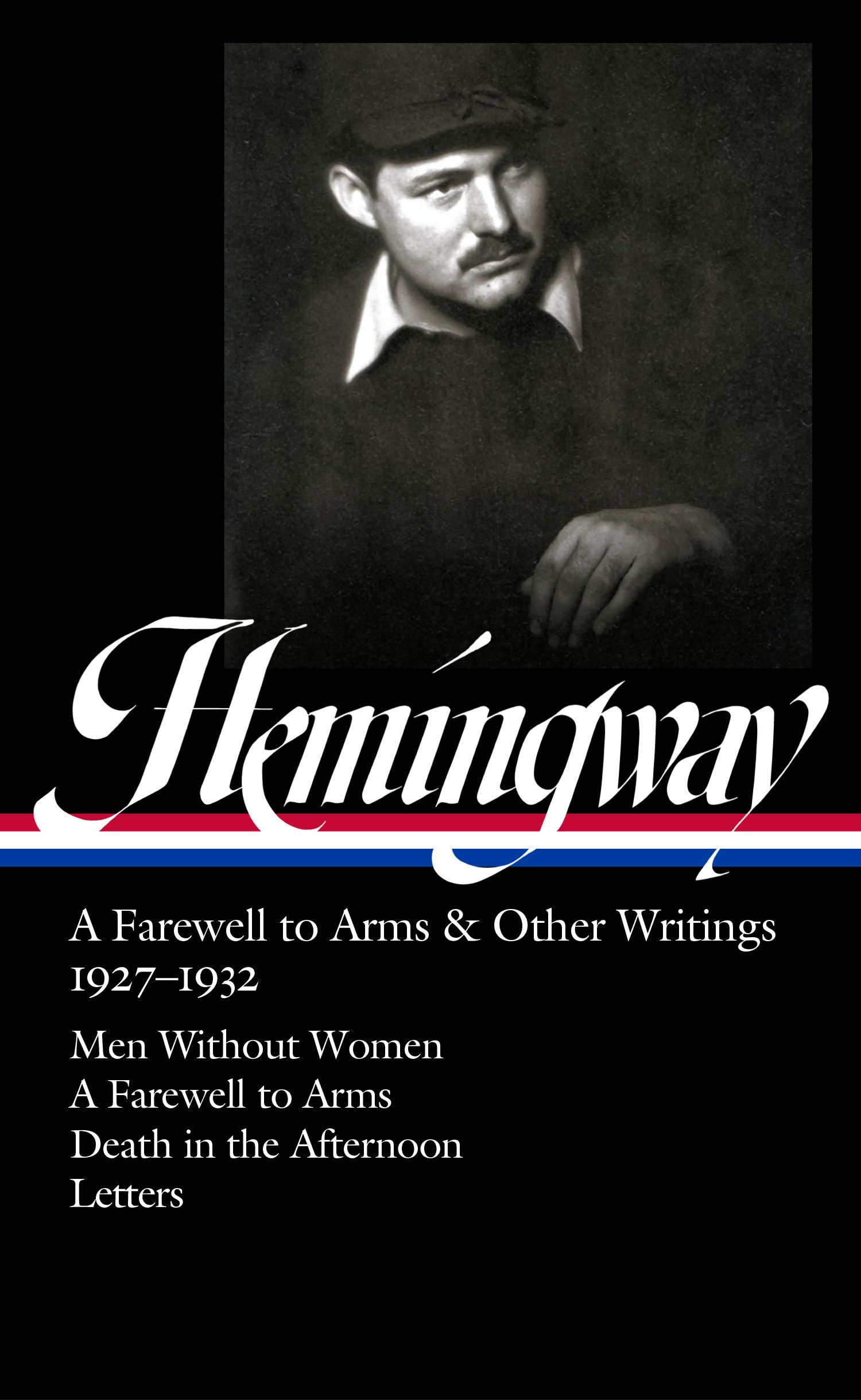 Ernest Hemingway: A Farewell to Arms & Other Writings 1927-1932 (Loa #384): Men Without Women / A Farewell to Arms / Death in the Afternoon / Letters (Library of America, 384) Classics