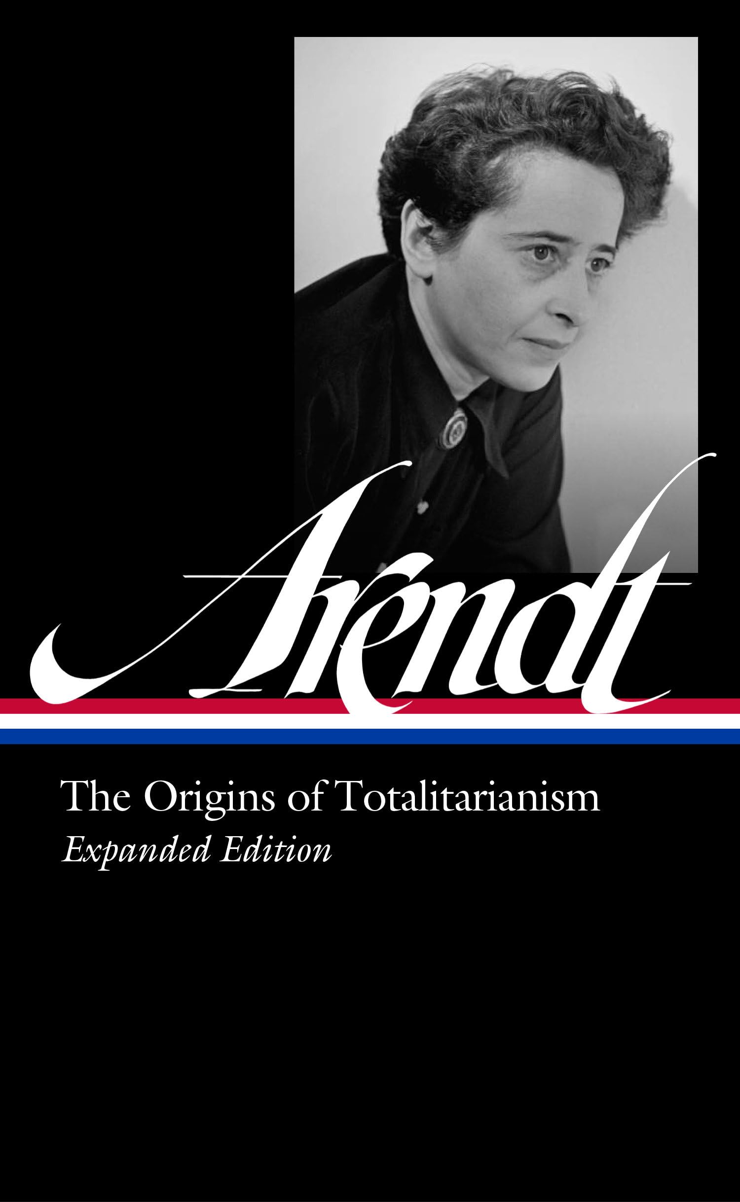 Hannah Arendt: The Origins of Totalitarianism Expanded Edition (Loa #389) Philosophy