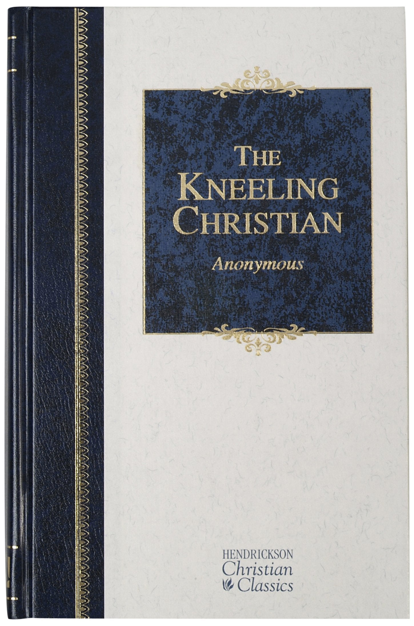 Product Image: The Kneeling Christian (Hendrickson Christian Classics)