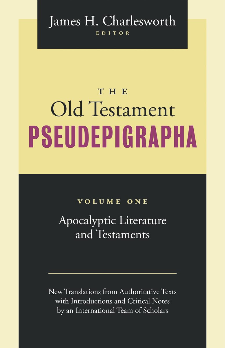 The Old Testament Pseudepigrapha: Apocalyptic Literature and Testaments: Apocalypic Literature and Testaments Social Sciences