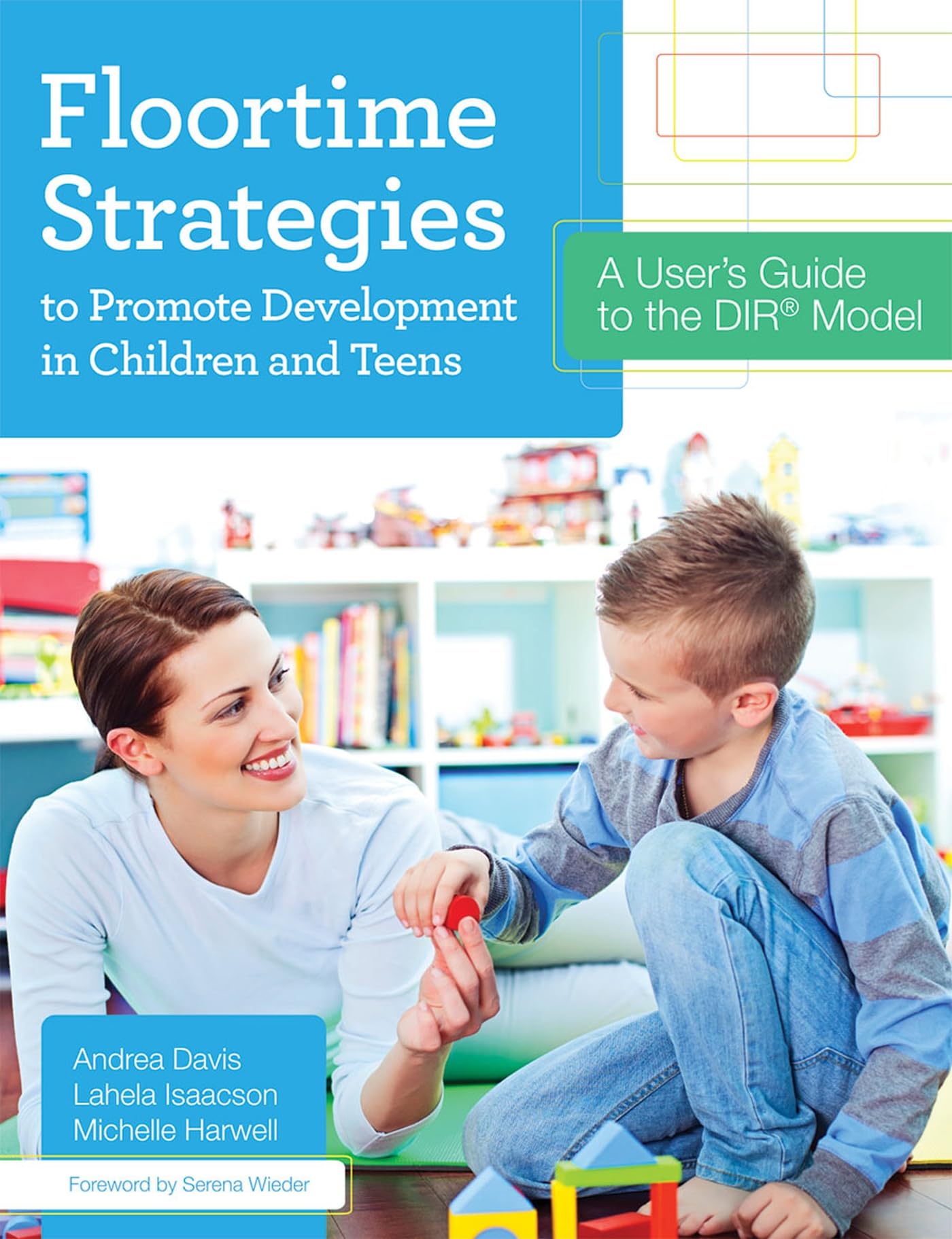 Floortime Strategies to Promote Development in Children and Teens: A User's Guide to the DIR Model Education & Training