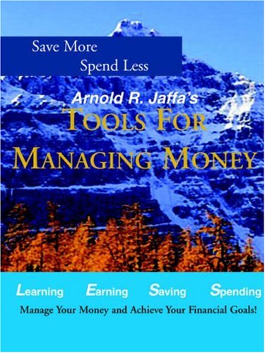 Arnold R. Jaffa's Managing Your Money Business, Finance & Career