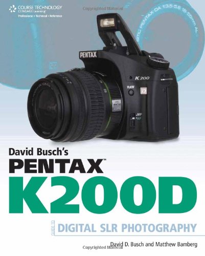 David Busch's Pentax K200d Guide to Digital SLR Photography book