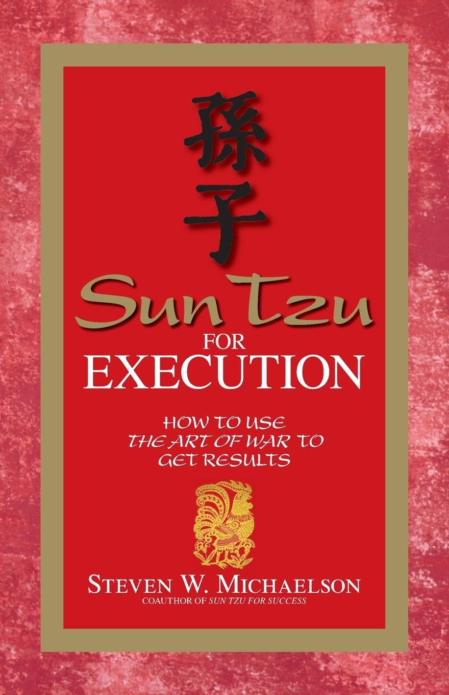 Sun Tzu For Execution: How to Use the Art of War to Get Results Law