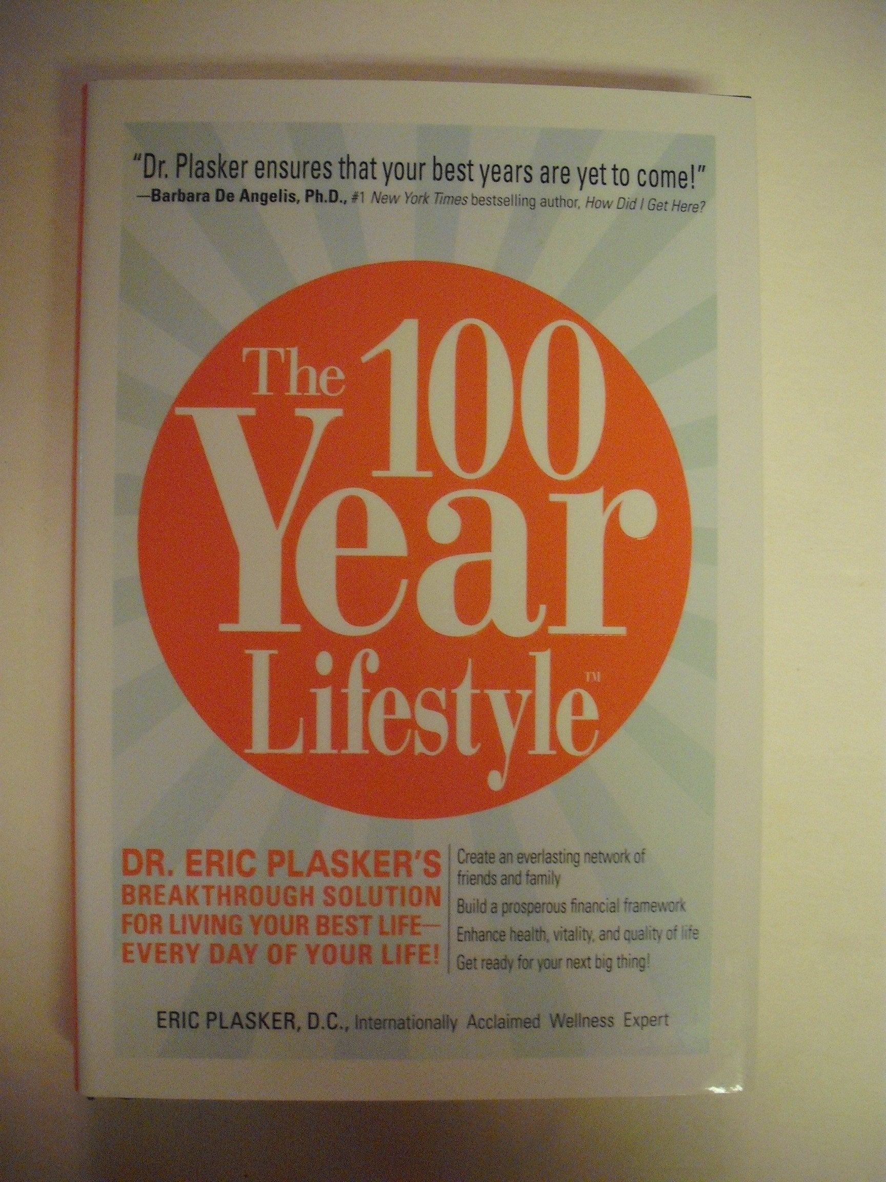 The 100 Year Lifestyle: Dr. Plasker's Breakthrough Solution for Living Your Best Life - Every Day of Your Life!: Start Adding Years to Your Life, and Life to Your Years Parents & Children