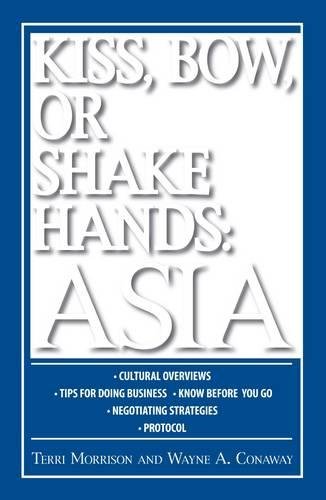 Kiss, Bow, Or Shake Hands: Asia: How to Do Business in 13 Asian Countries Business, Finance & Career