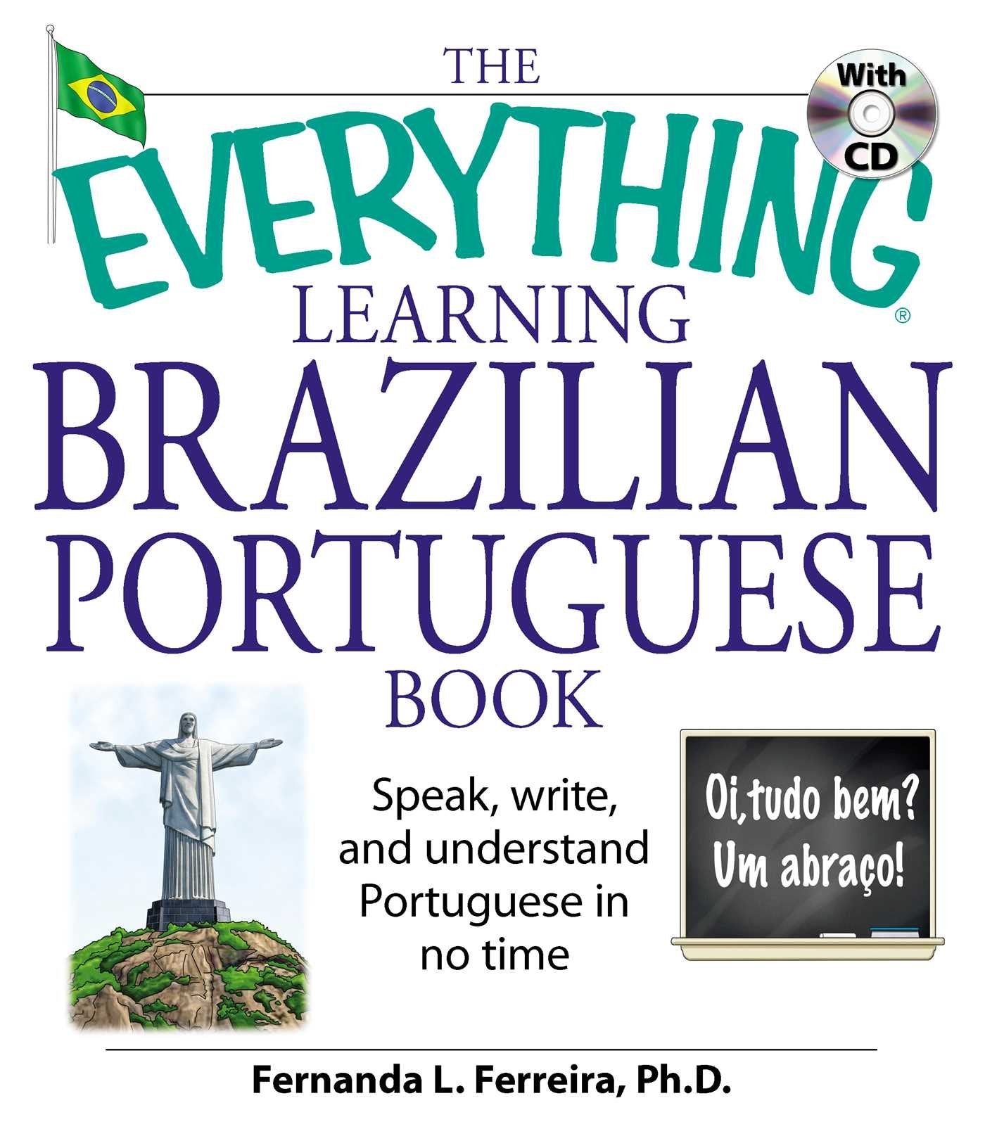 The Everything Learning Brazilian Portuguese Book: Speak, Write, and Understand Basic Portuguese in No Time (Everything® Series) Foreign Languages ​​& Dictionaries