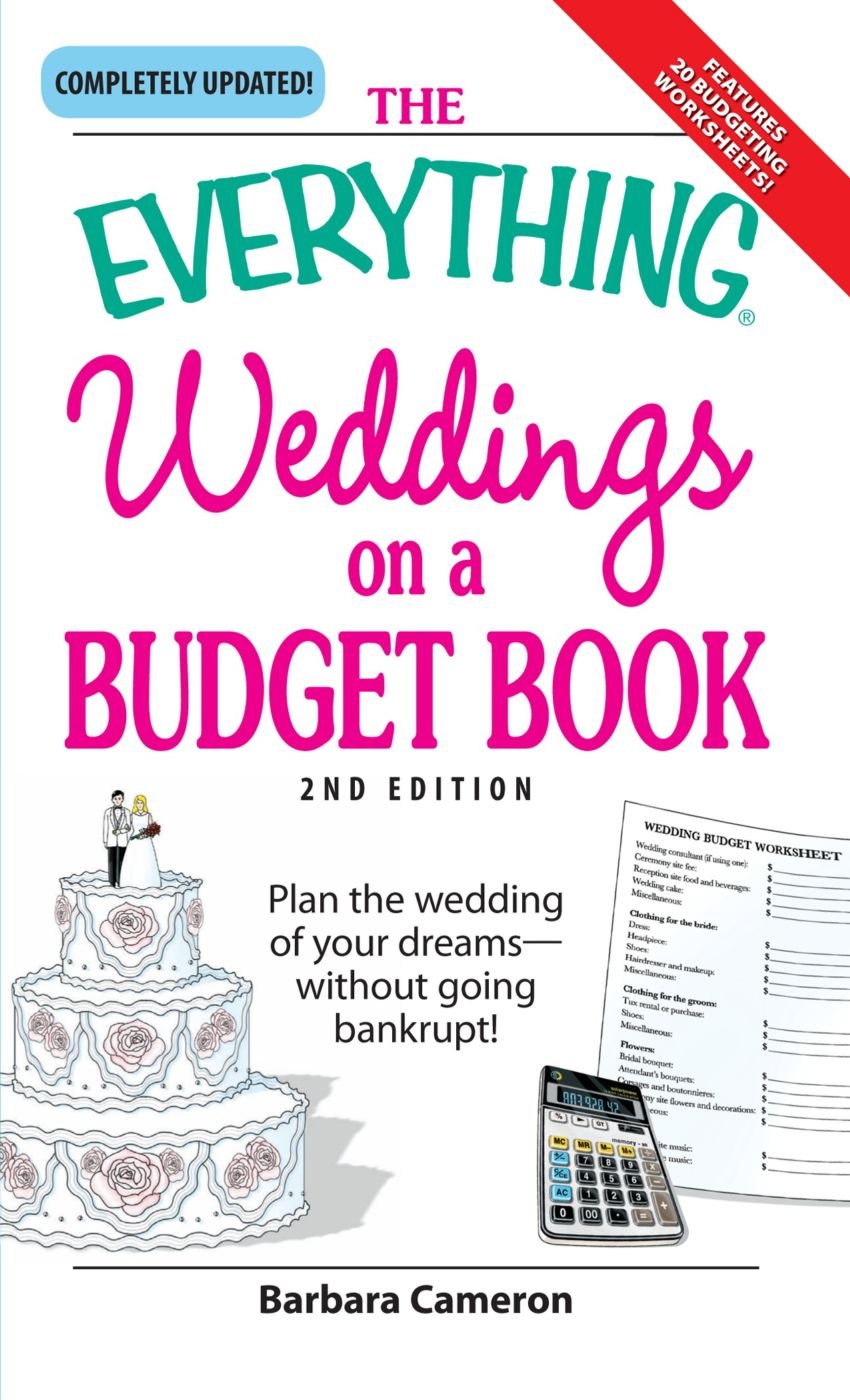The Everything Weddings on a Budget Book: Plan the wedding of your dreams--without going bankrupt! book