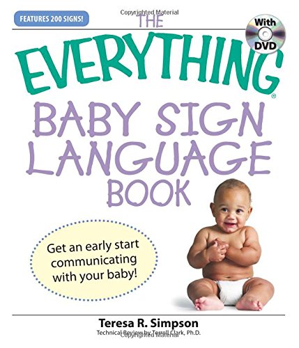 The Everything Baby Sign Language Book: Get an early start communicating with your baby! Social Sciences