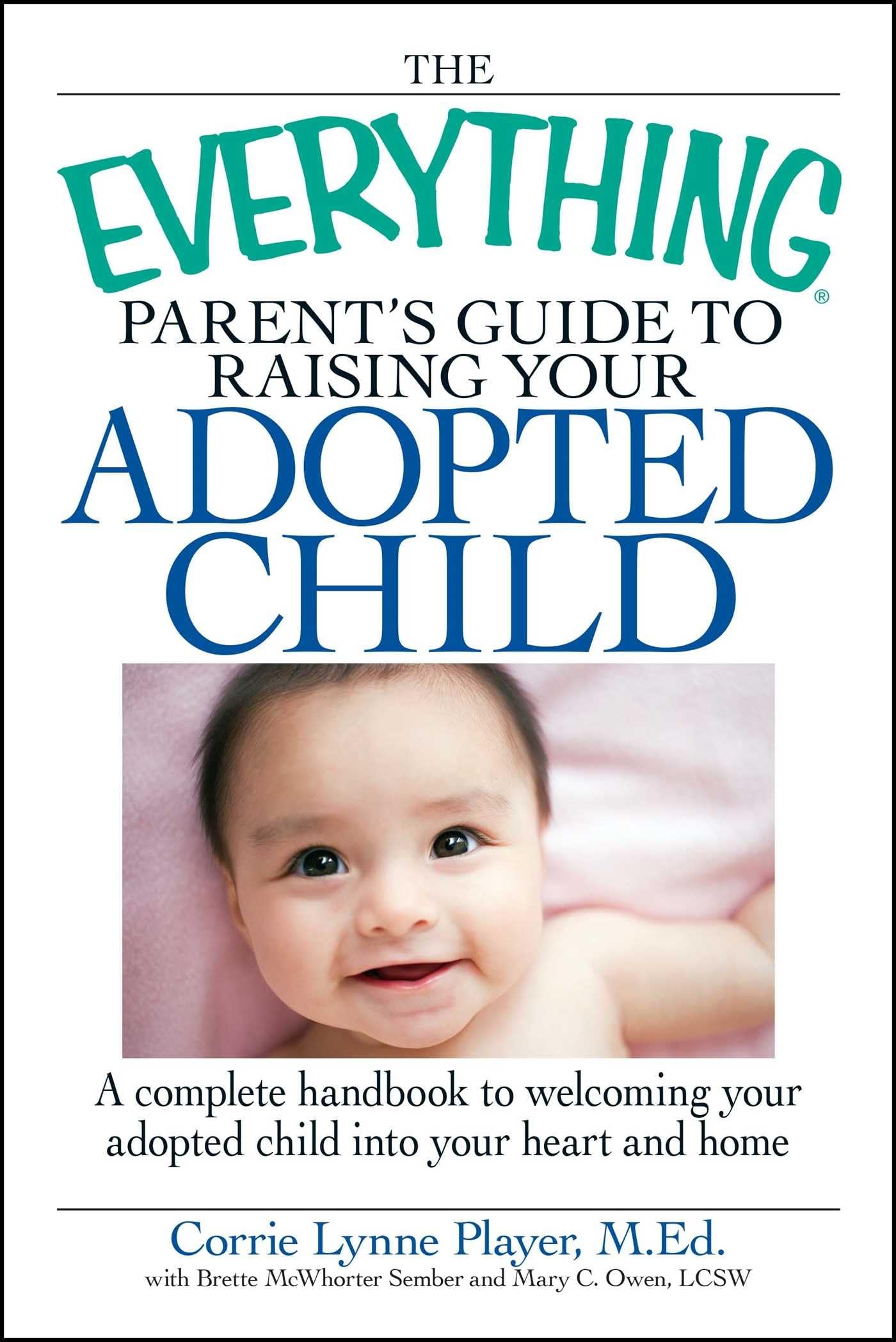 The Everything Parent's Guide to Raising Your Adopted Child book