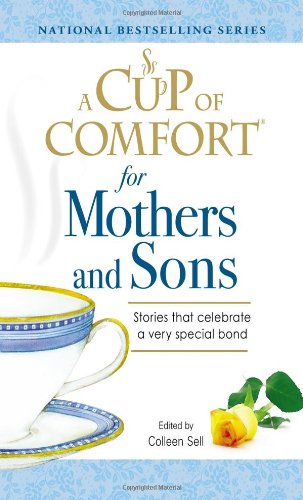 A Cup of Comfort for Mothers and Sons: Stories that Celebrate a very Special Bond Partnership & Love