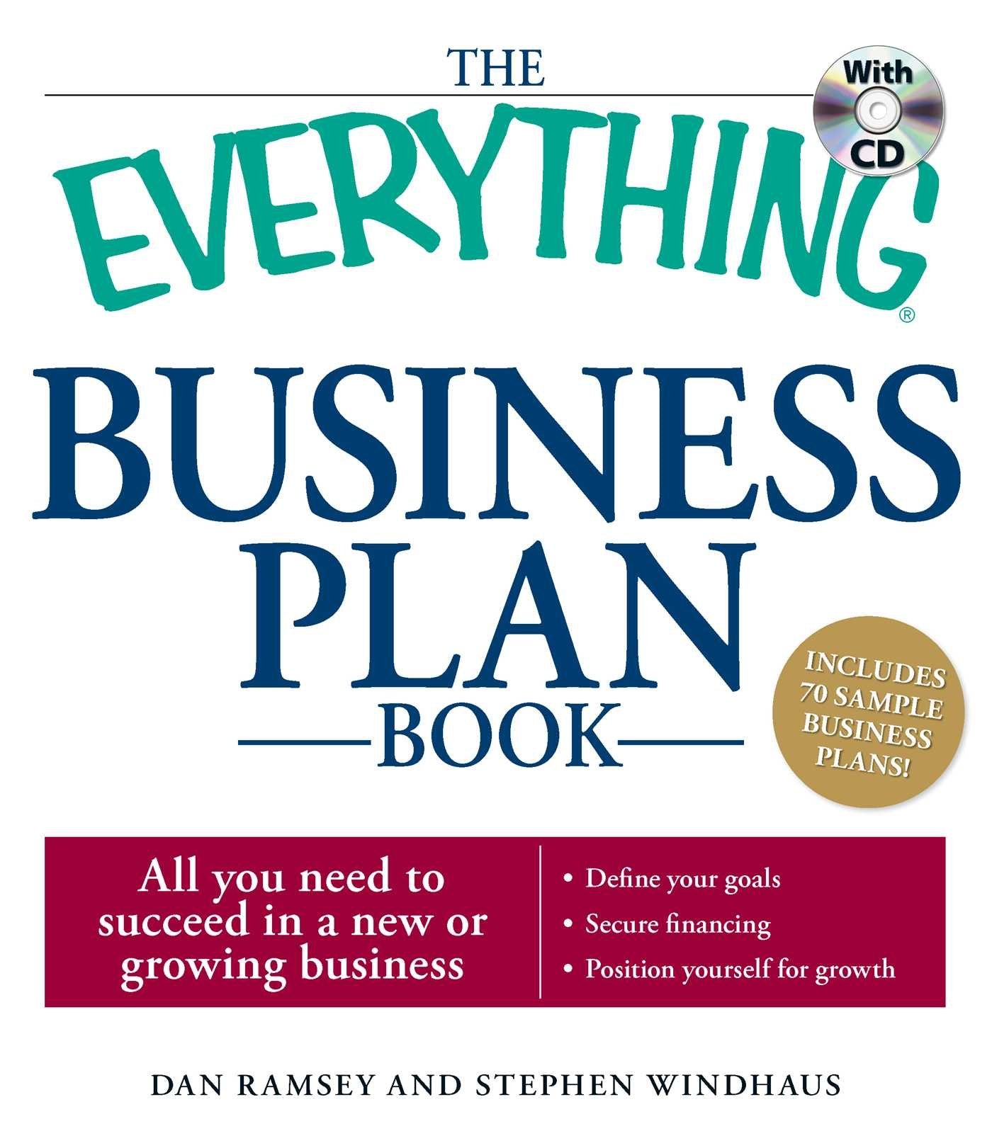 The Everything Business Plan Book: All You Need to Succeed in a New or Growing Business [With CDROM] Business, Finance & Career
