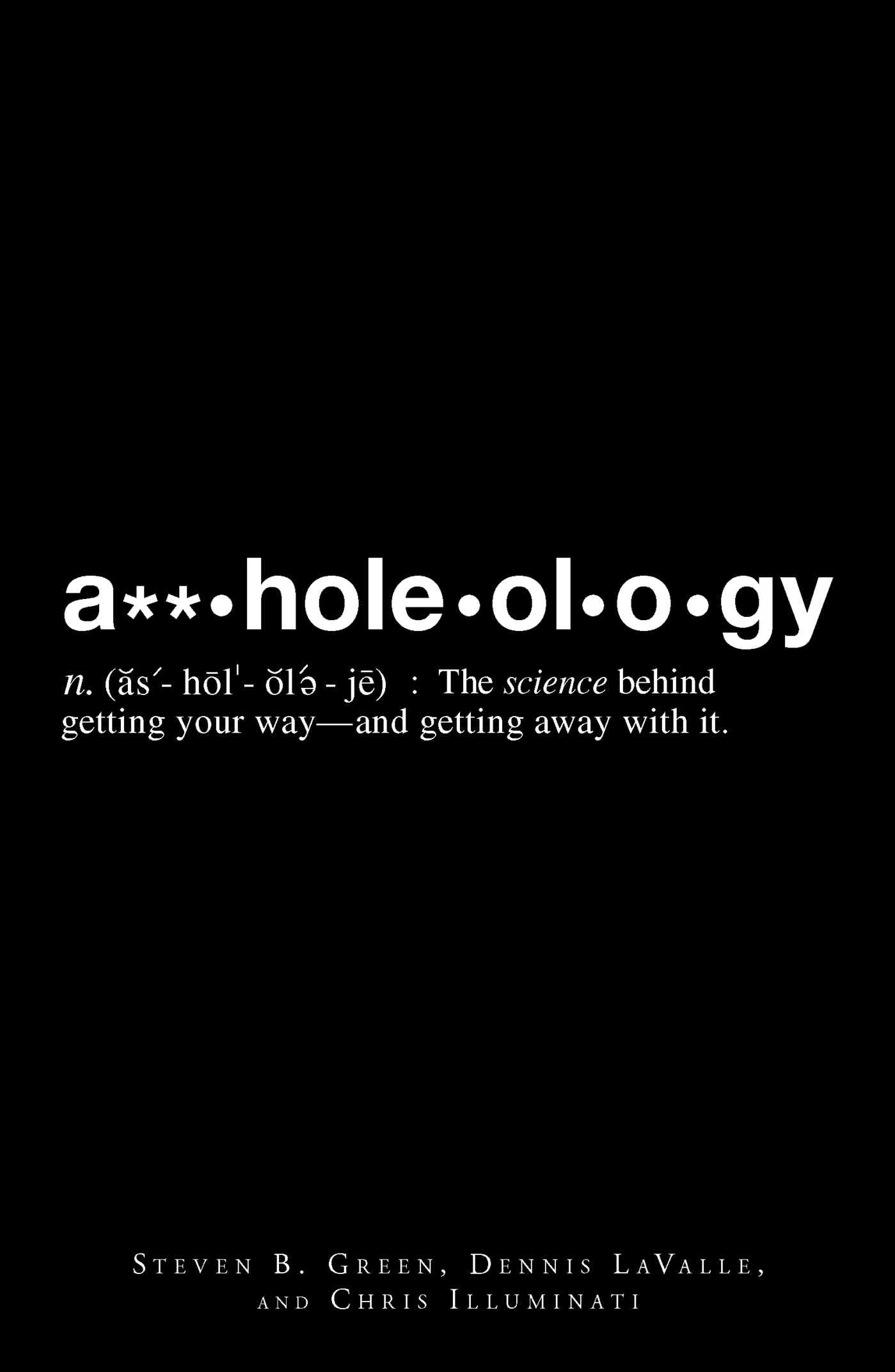 A**holeology: The Science Behind Getting Your Way - and Getting Away with it Humour & Satire