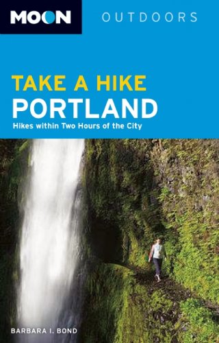 Moon Take a Hike Portland: Hikes within Two Hours of the City book