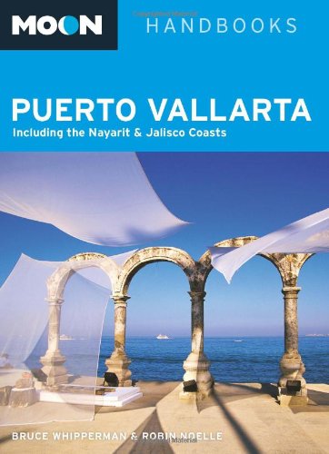 Moon Puerto Vallarta: Including the Nayarit and Jalisco Coasts (Moon Handbooks) Leisure, Home & Garden