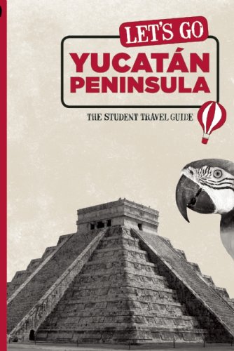 Let's Go Yucatán Peninsula: The Student Travel Guide book