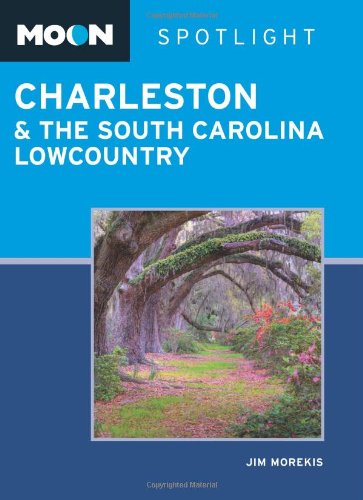 Moon Spotlight Charleston & the South Carolina Lowcountry book