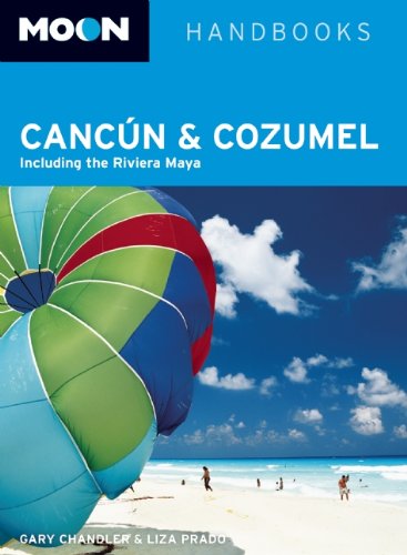 Moon Cancún and Cozumel: Including the Riviera Maya (Moon Handbooks) Leisure, Home & Garden
