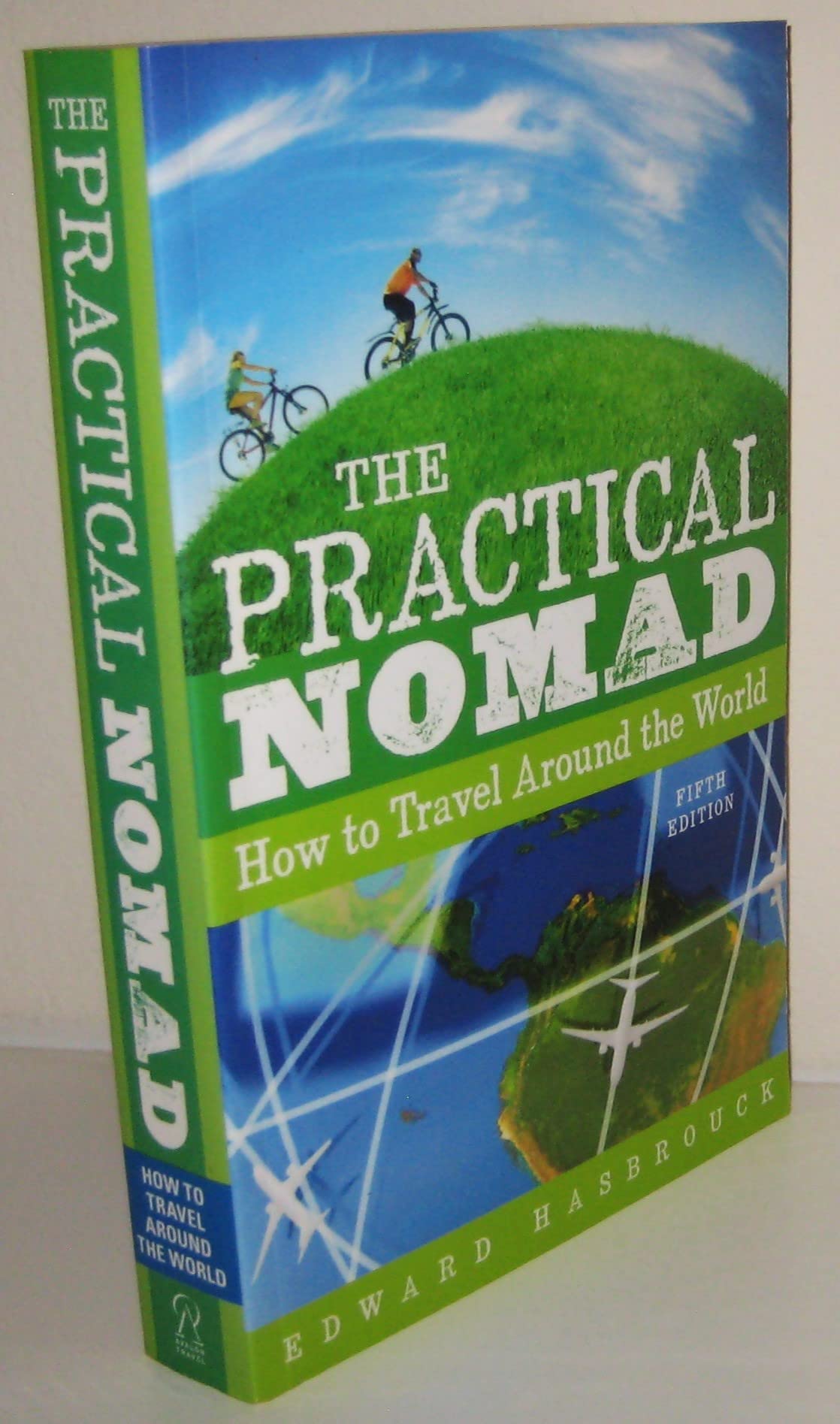The Practical Nomad: How to Travel Around the World Leisure, Home & Garden
