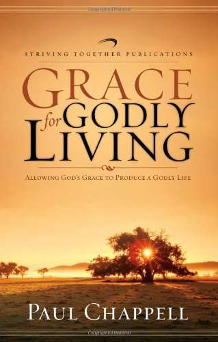 Grace for Godly Living: Allowing God's Grace to Produce a Godly Life Books
