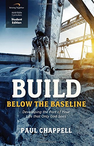 Build Below the Baseline (Student Edition): Developing the Part of Your Life that Only God Sees Books