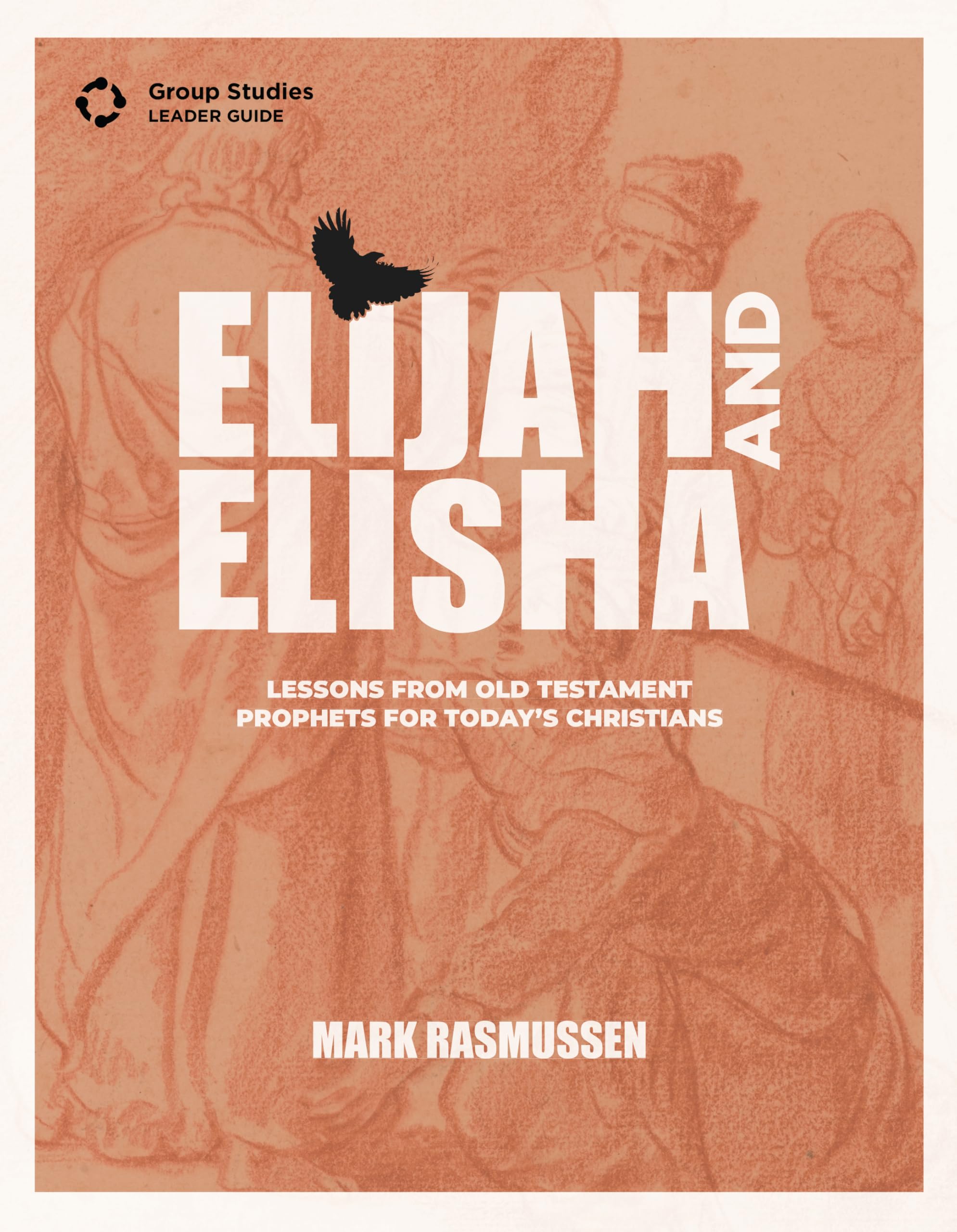 Elijah and Elisha: Lessons from Old Testament Prophets for Today's Christians (Leader Guide) Books