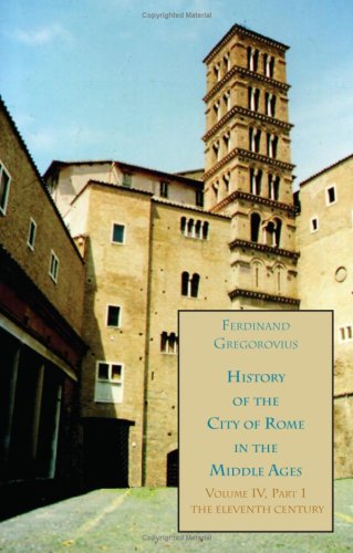 History of the City of Rome in the Middle Ages, Volume 4-1, Book 7, The Eleventh Century Politics & History