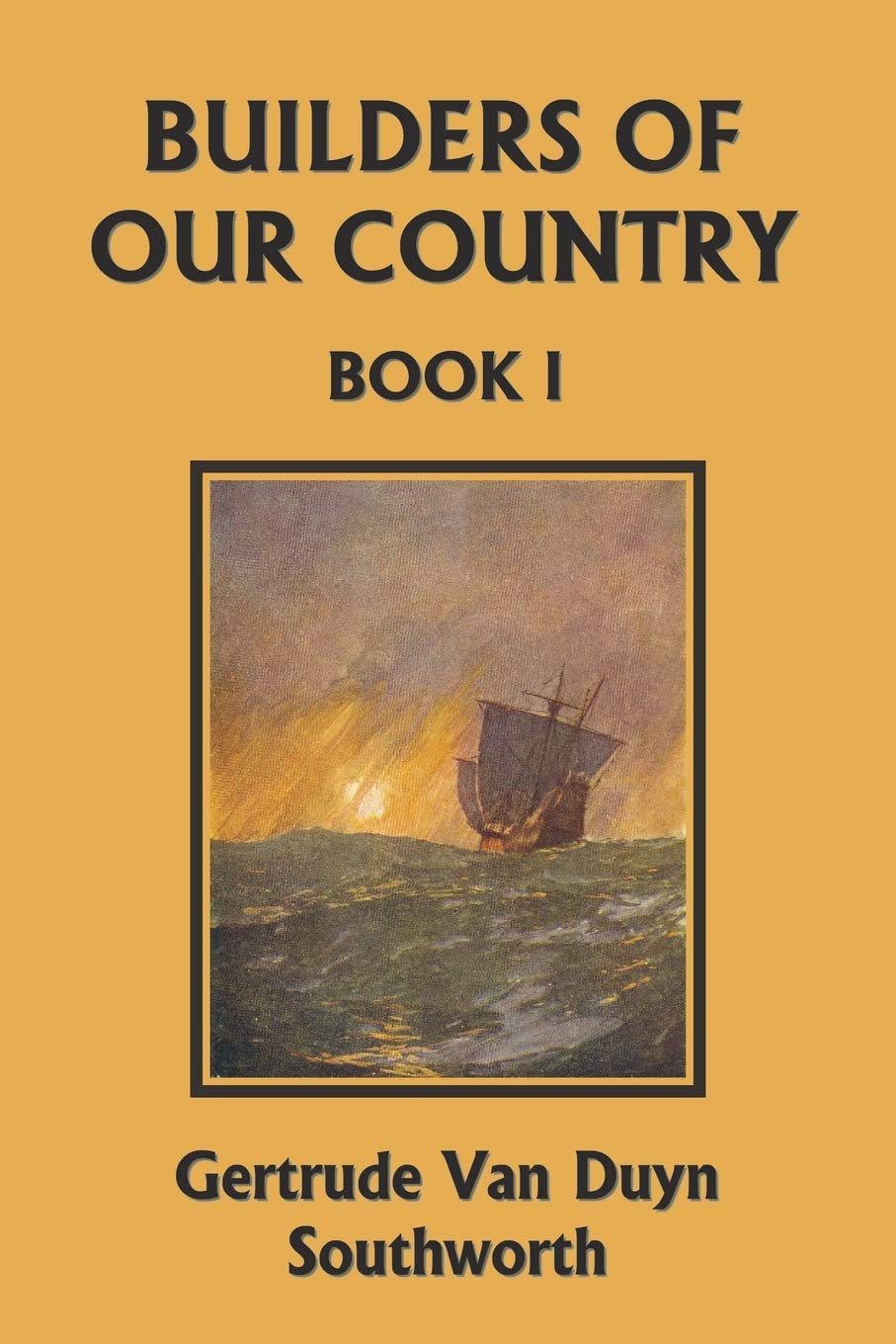 Builders of Our Country, Book I (Yesterday's Classics) Politics & History