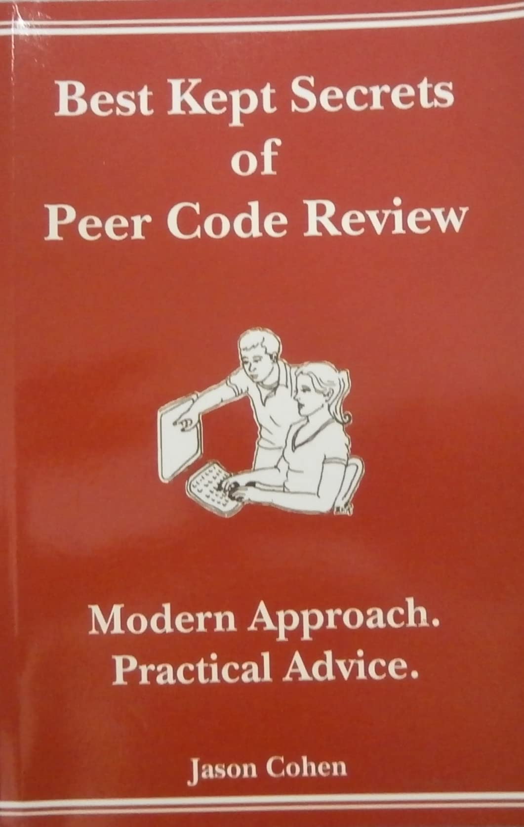 Best Kept Secrets of Peer Code Review: Modern Approach. Practical Advice. (Modern Approach. Practical Advice.) Books