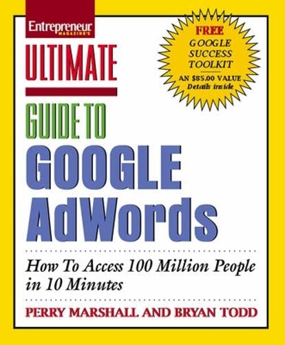 Ultimate Guide to Google AdWords: How to Access 100 Million People in 10 Minutes Business, Finance & Career