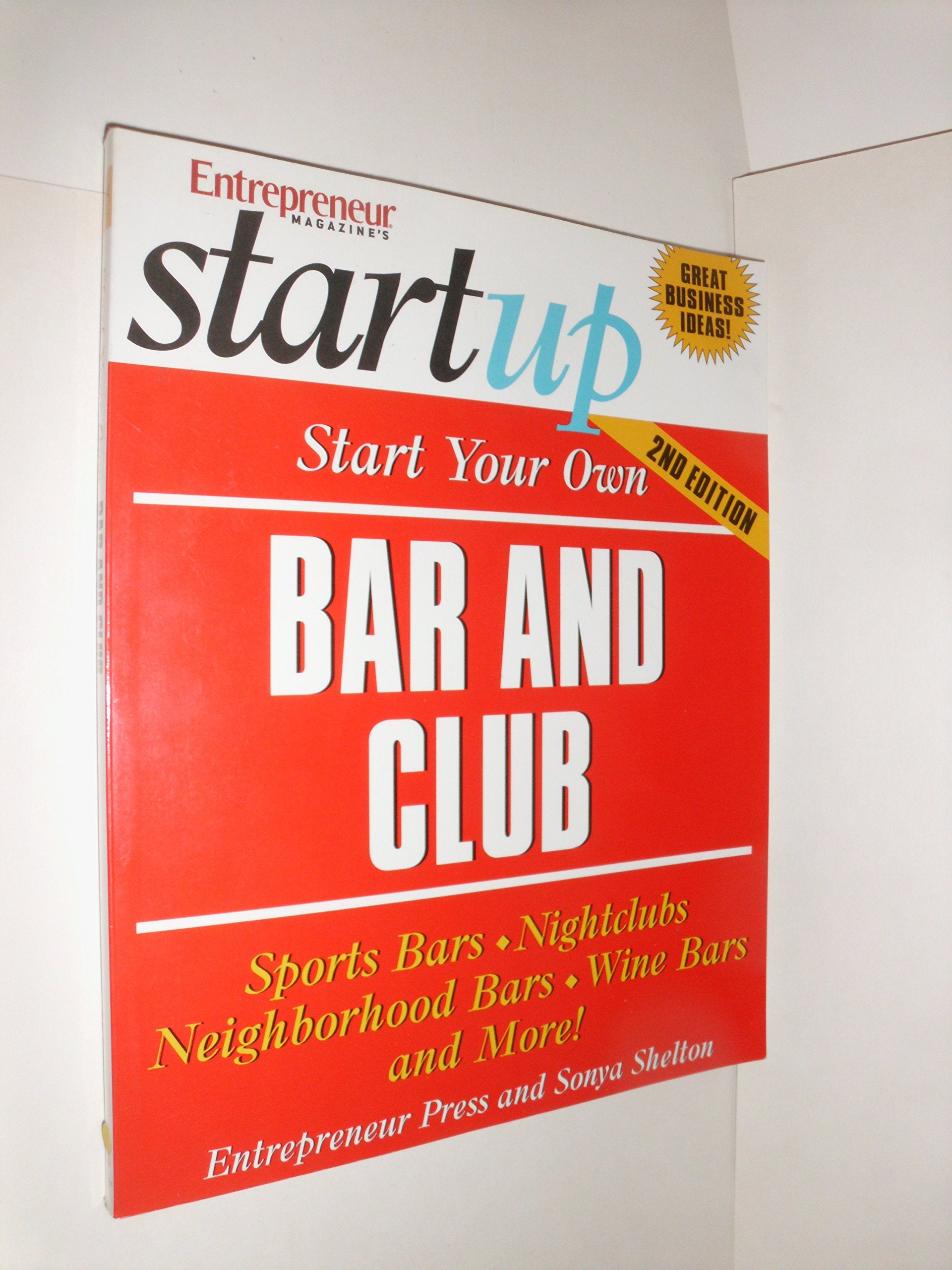 Start Your Own Bar and Club: Sport Bars, Nightclubs, Neighborhood Bars, Wine Bars, and More! (Startup) Business, Finance & Career