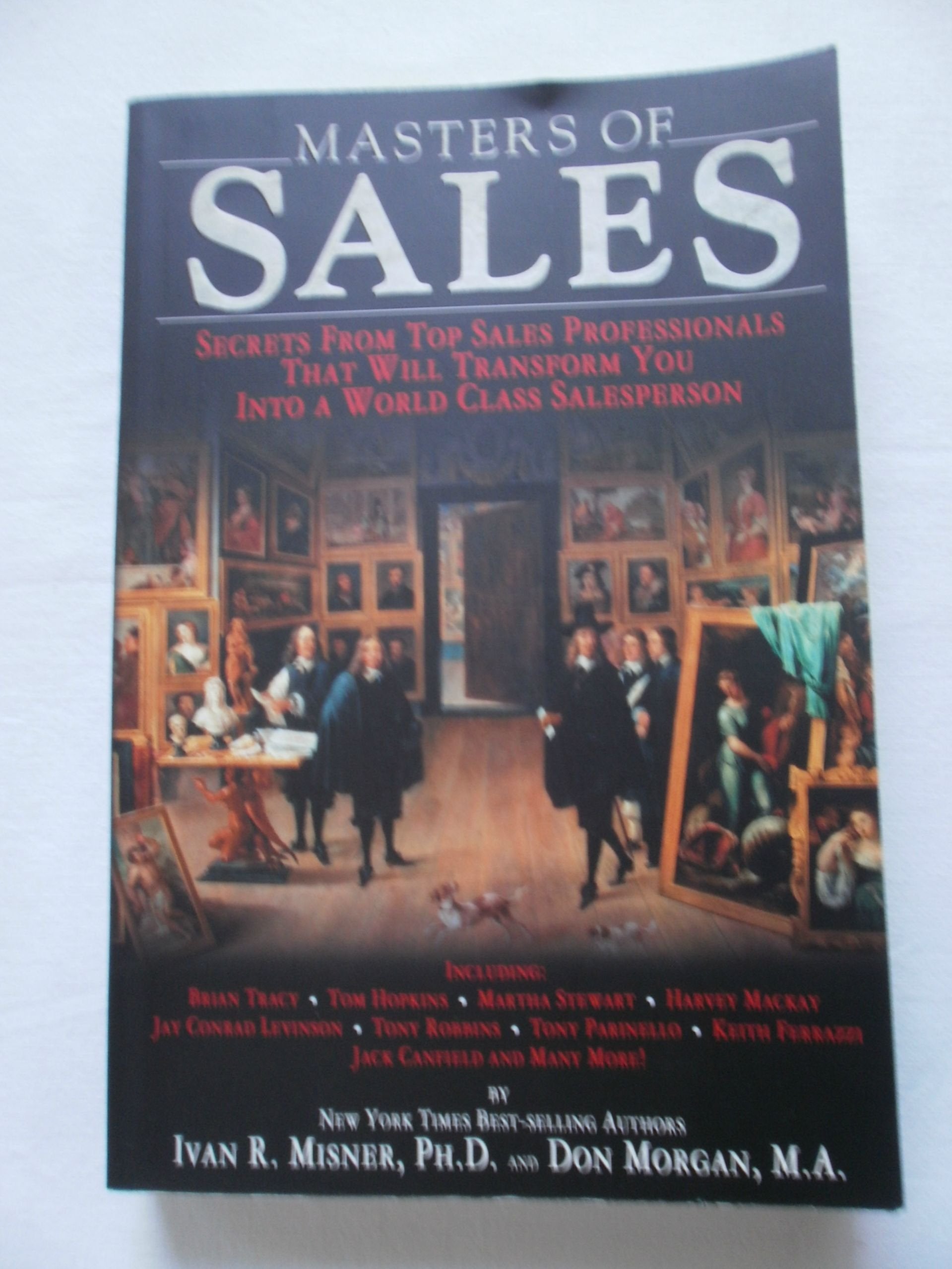 Masters of Sales: Secrets From Top Sales Professionals That Will Transform You Into a World Class Salesperson Business, Finance & Career