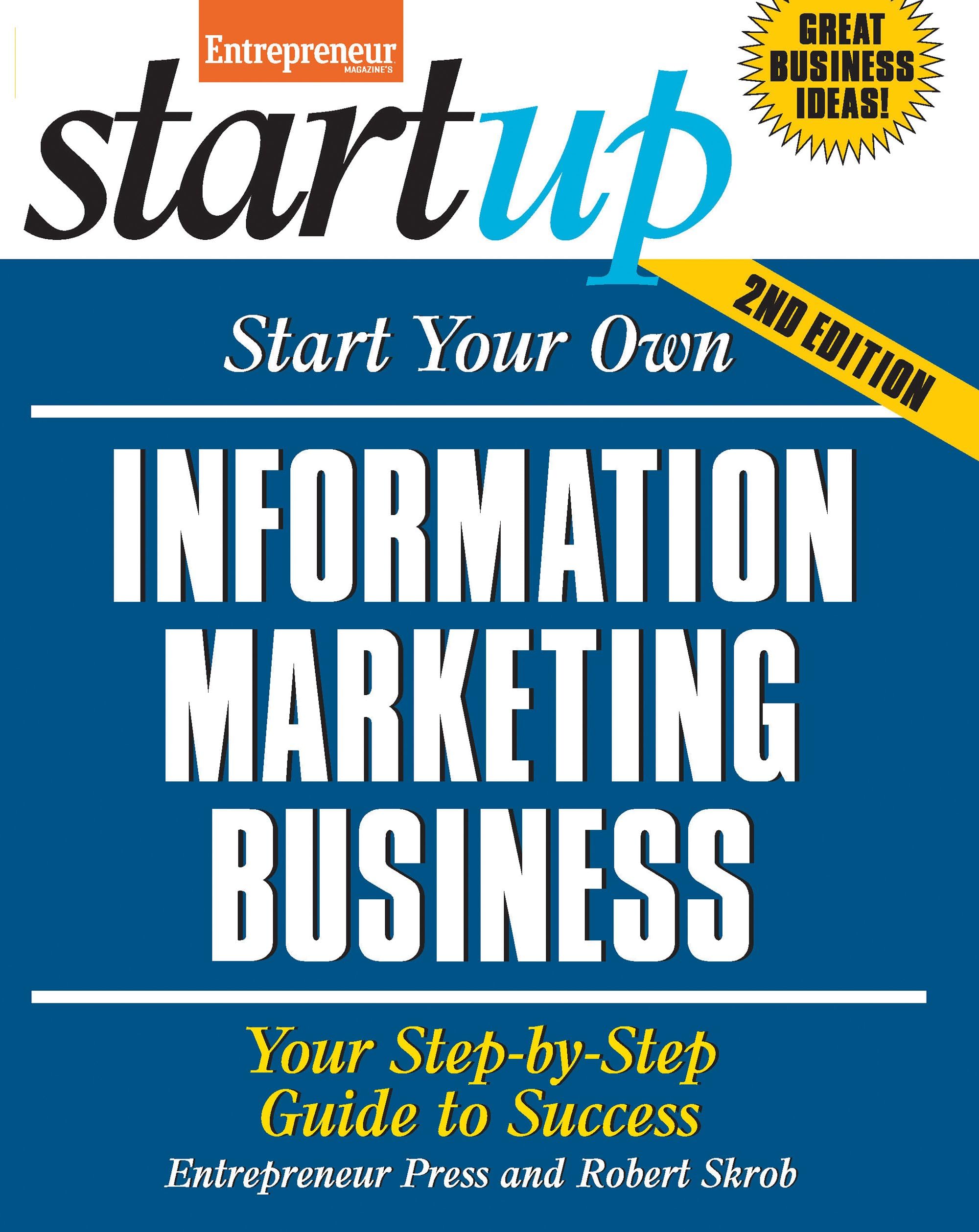 Start Your Own Information Marketing Business: Your Step-By-Step Guide to Success (StartUp Series) Media & Communication