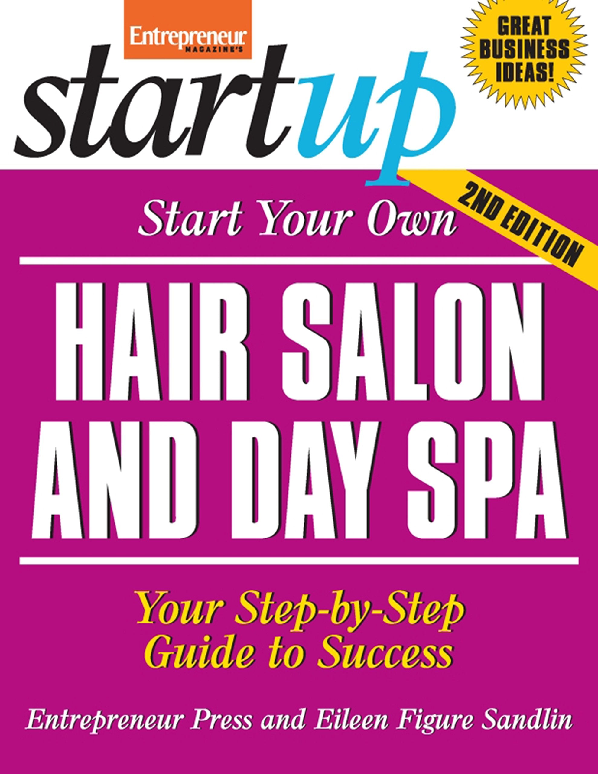 Start Your Own Hair Salon and Day Spa: Your Step-By-Step Guide to Success (StartUp Series) Business, Finance & Career