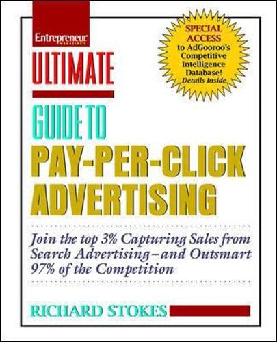 Ultimate Guide to Pay Per Click Advertising: Join the Top 3% Capturing Sales from Search Advertising-and Outsmart 97% of the Competition (Ultimate Series) Business, Finance & Career
