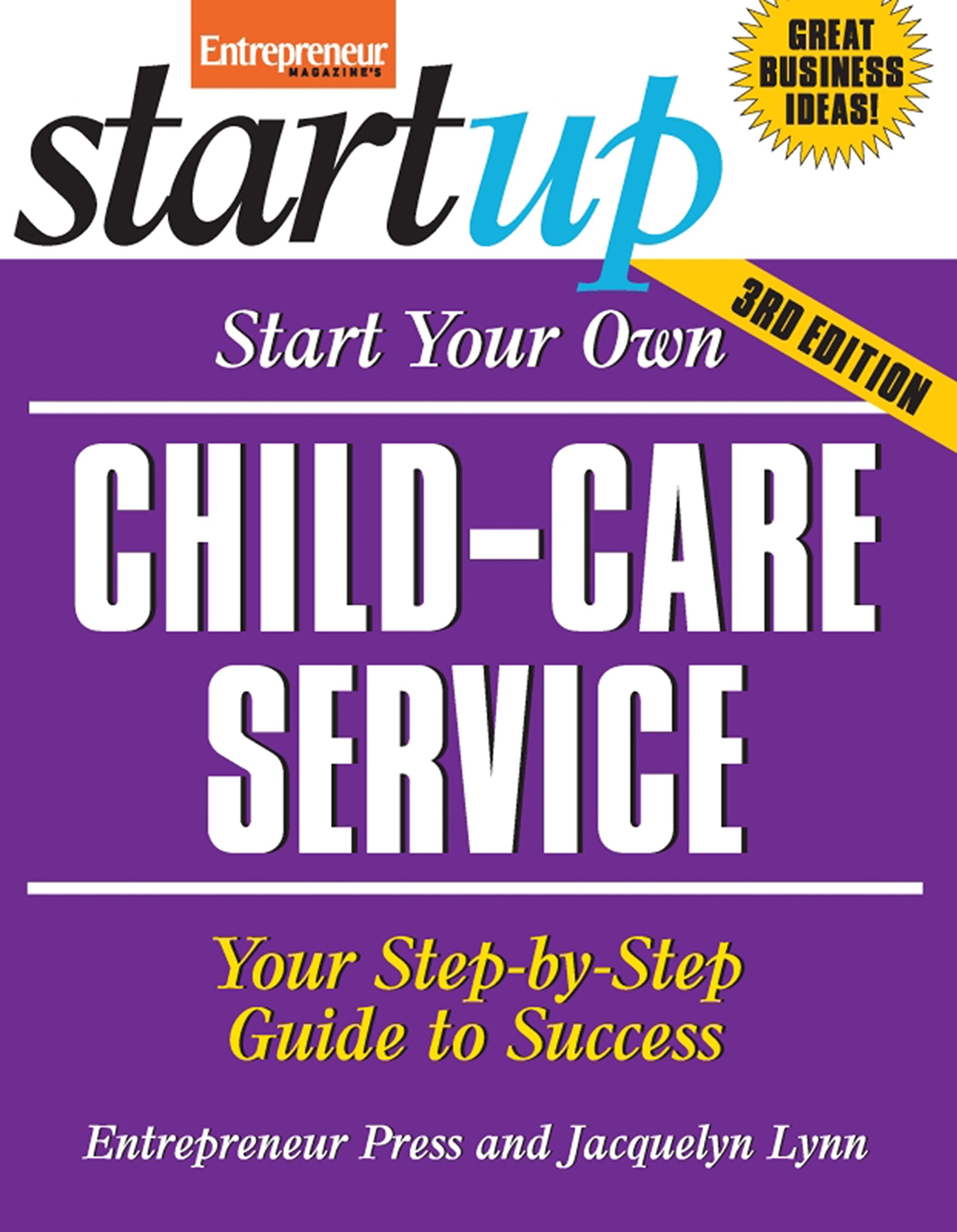 Start Your Own Child-Care Service: Your Step-by-step Buide to Success book