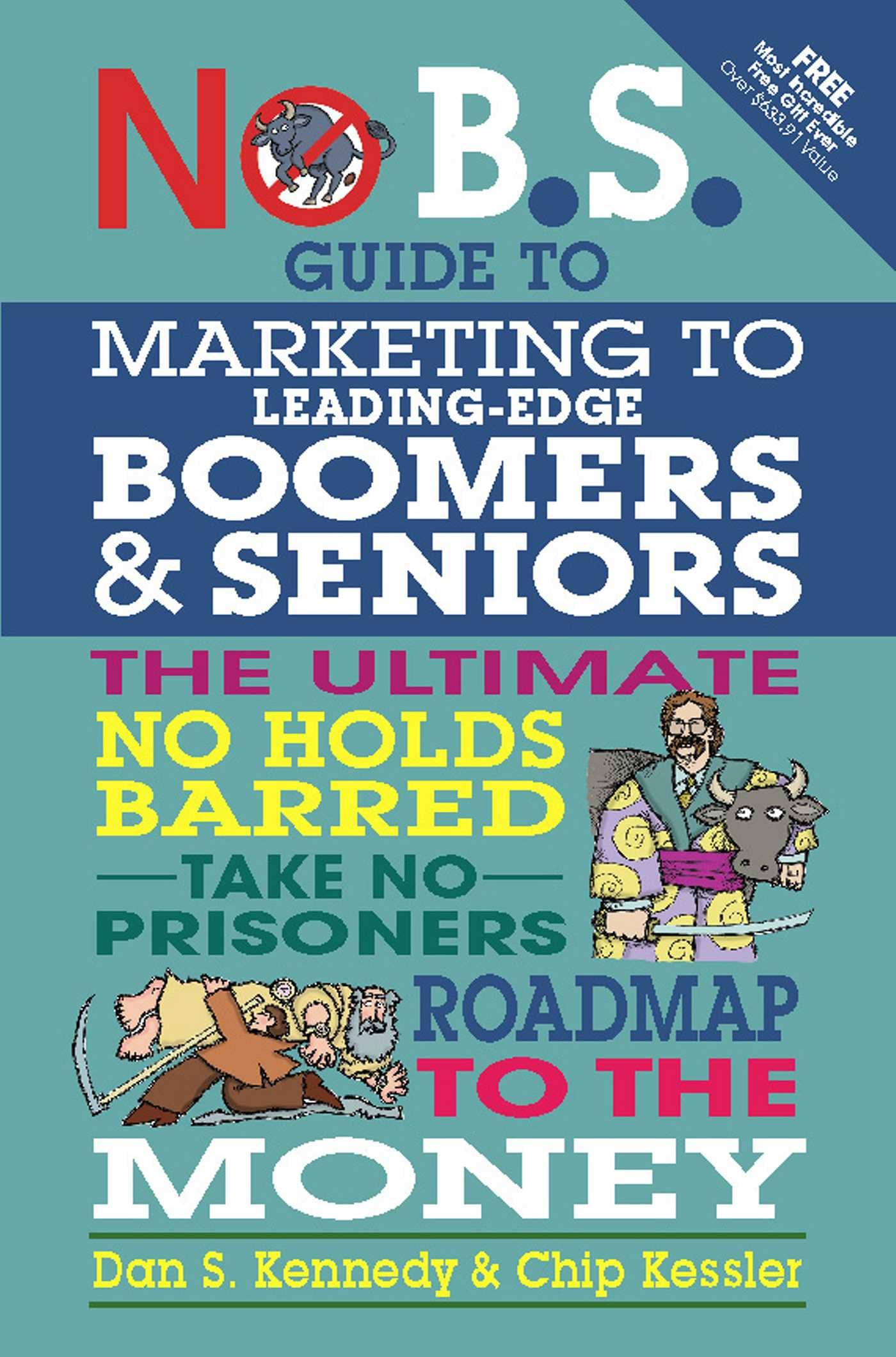 No B.S. Guide to Marketing to Leading Edge Boomers & Seniors book