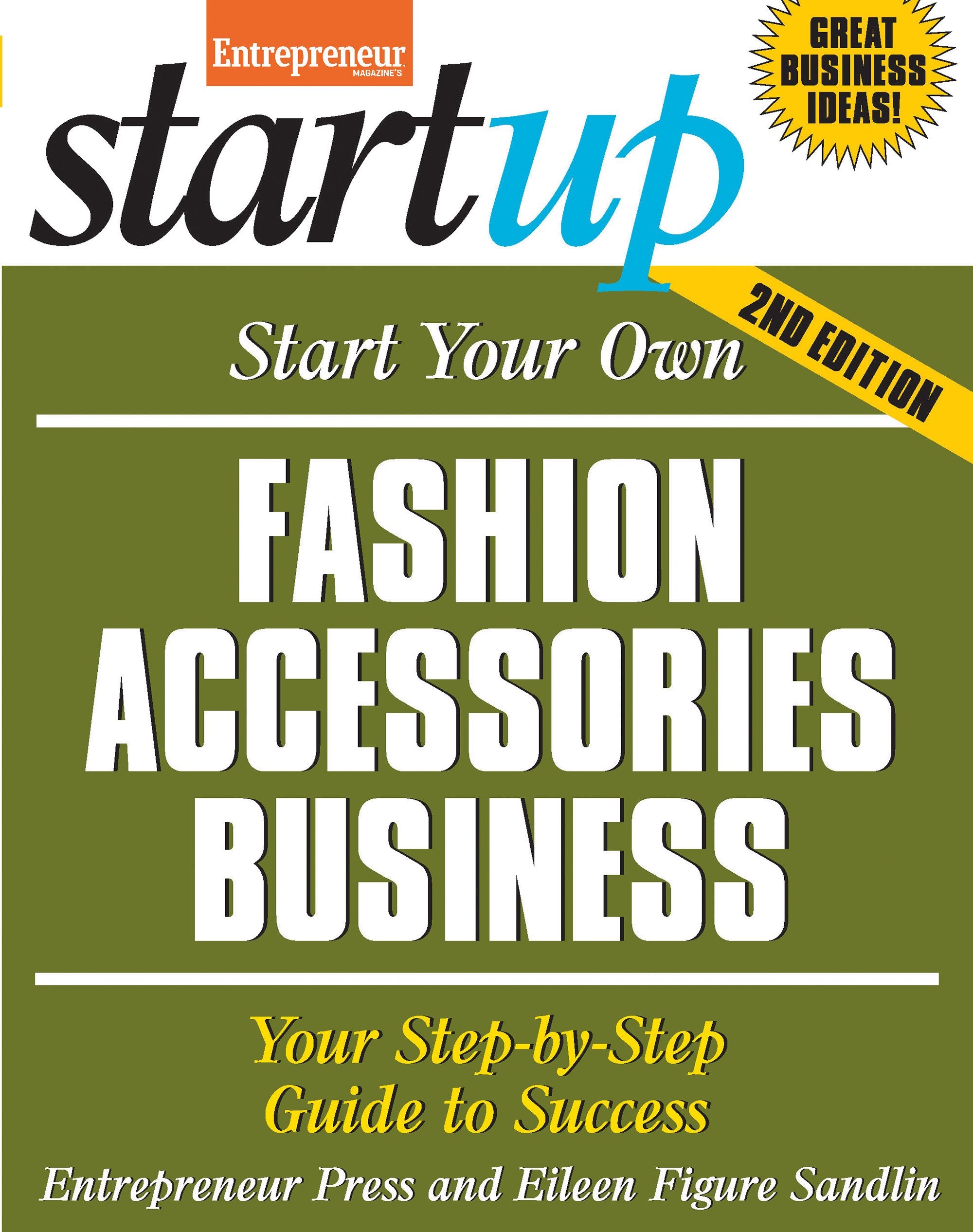 Start Your Own Fashion Accessories Business: Your Step-By-Step Guide to Success (StartUp Series) Business, Finance & Career