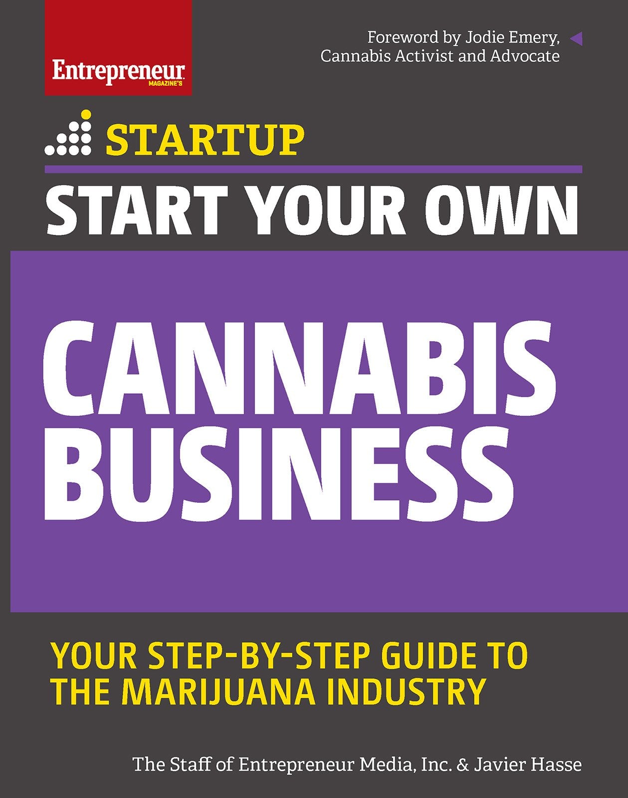 Start Your Own Cannabis Business: Your Step-By-Step Guide to the Marijuana Industry (Startup) Business, Finance & Career
