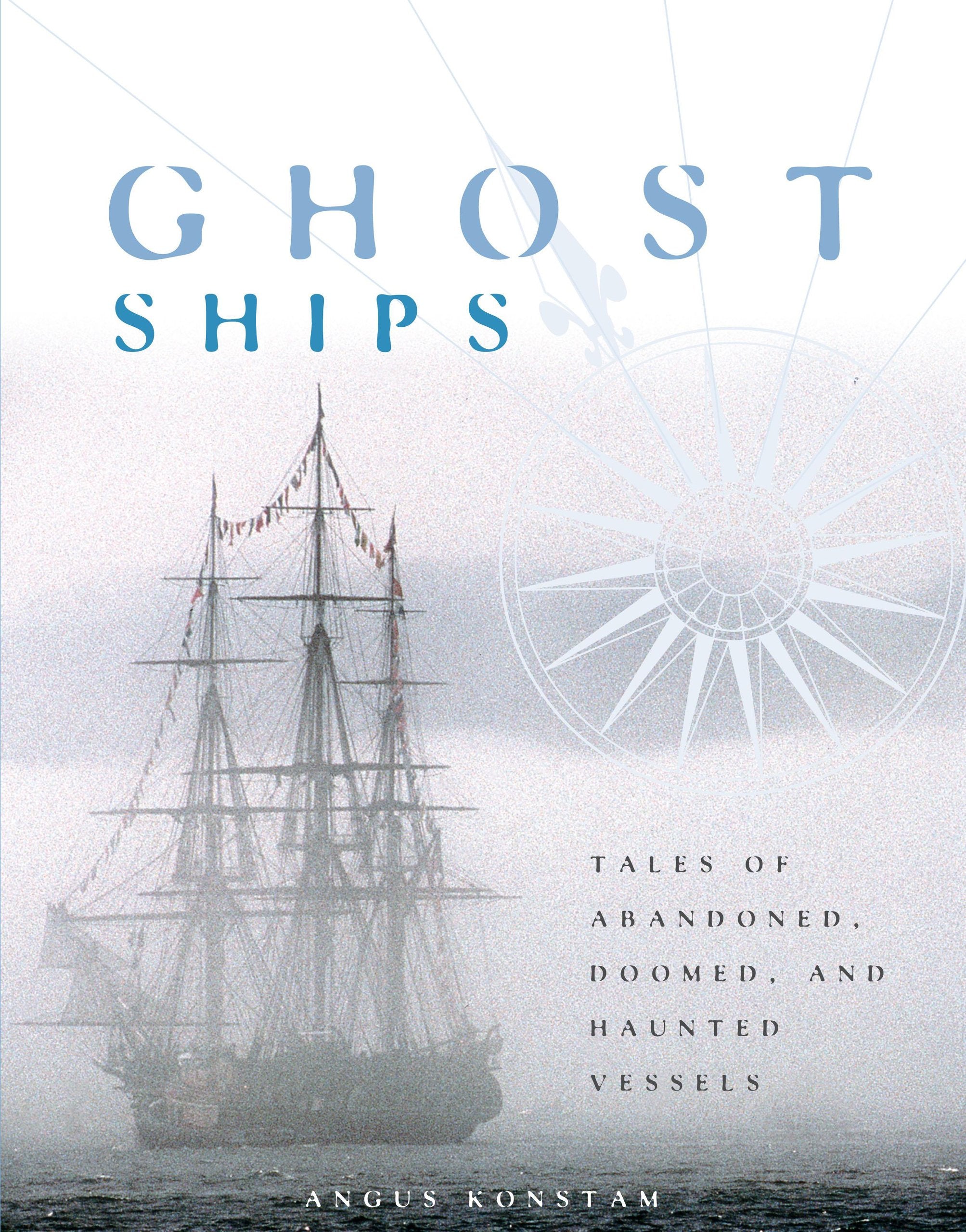 Ghost Ships: Tales of Abandoned, Doomed, and Haunted Vessels Leisure, Home & Garden