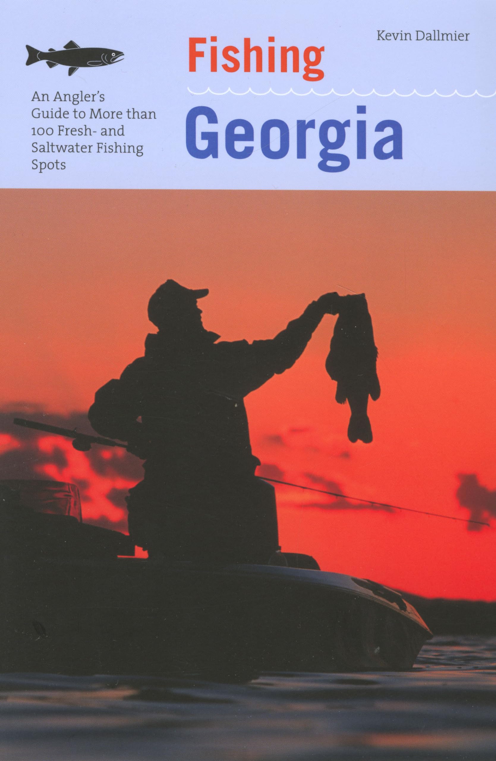Fishing Georgia: An Angler's Guide To More Than 100 Fresh- And Saltwater Fishing Spots (Regional Fishing Series) Travel Books