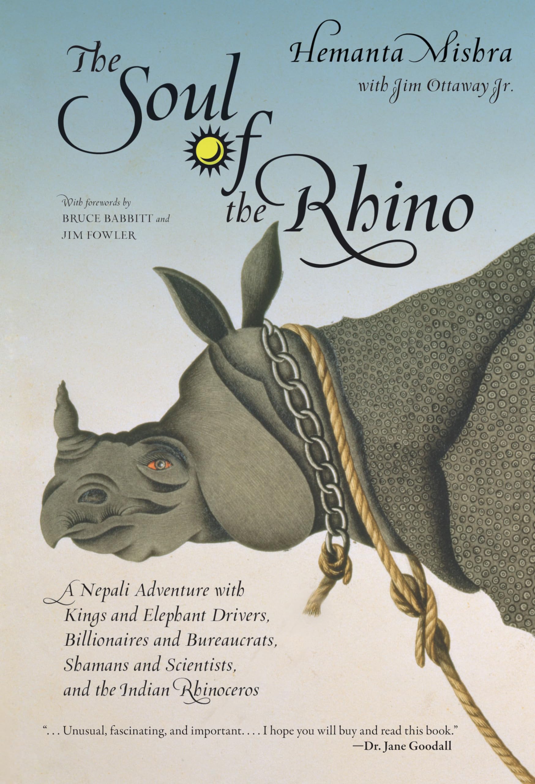 Soul of the Rhino: A Nepali Adventure With Kings And Elephant Drivers, Billionaires And Bureaucrats, Shamans And Scientists And The Indian Rhinoceros Mathematics
