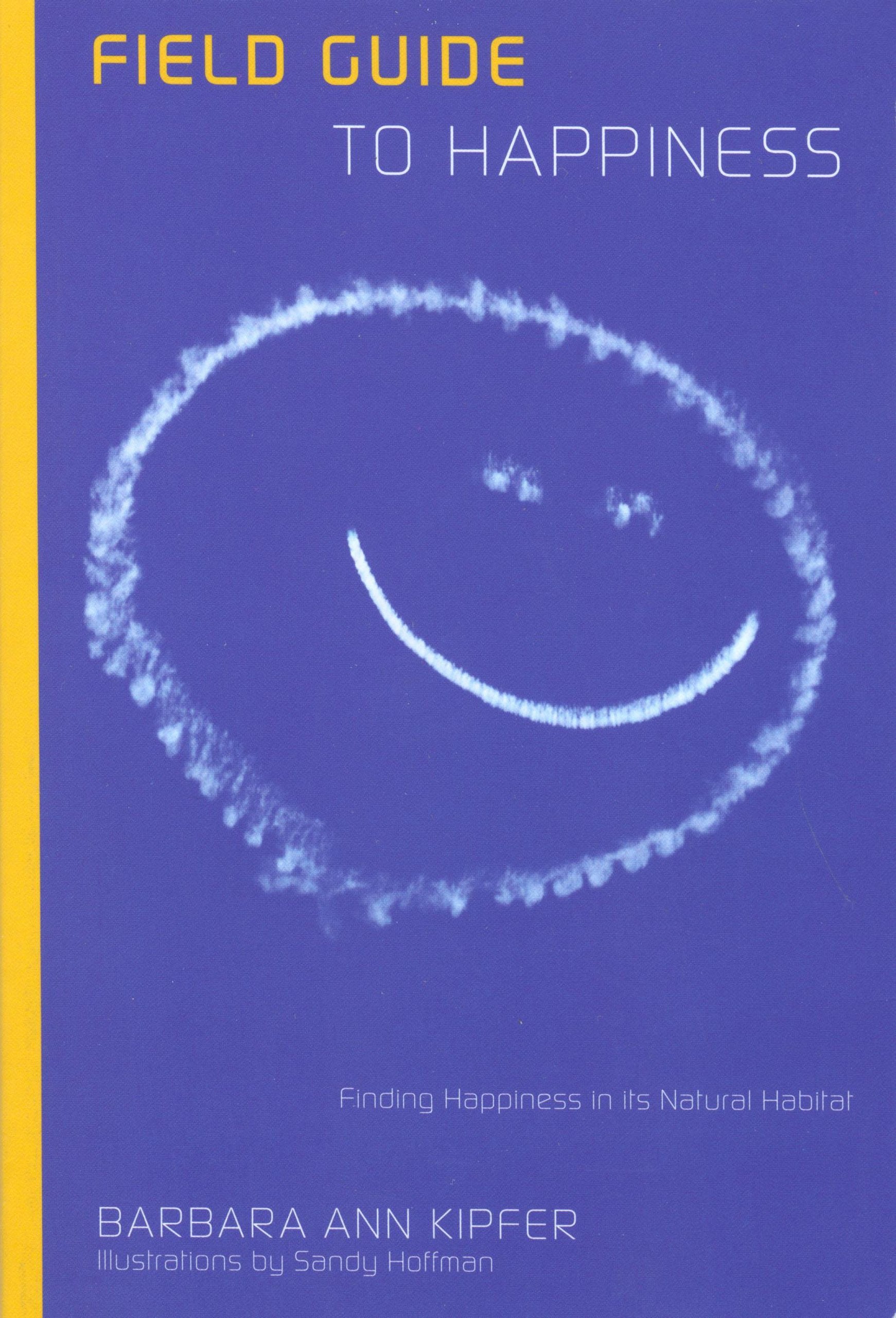 Field Guide to Happiness: Finding Happiness in Its Natural Habitat Lifestyle