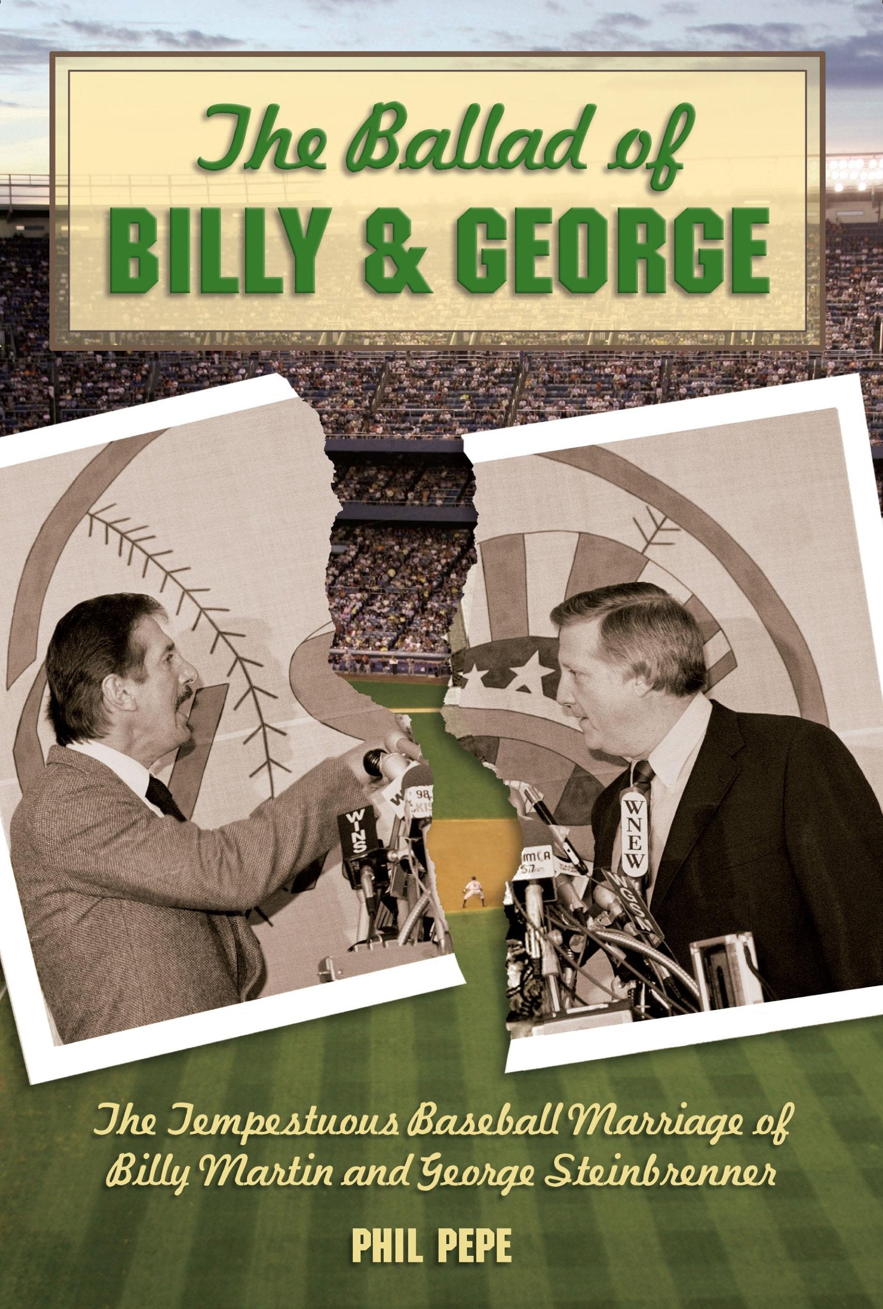 The Ballad of Billy and George: The Tempestuous Baseball Marriage of Billy Martin and George Steinbrenner Politics & History