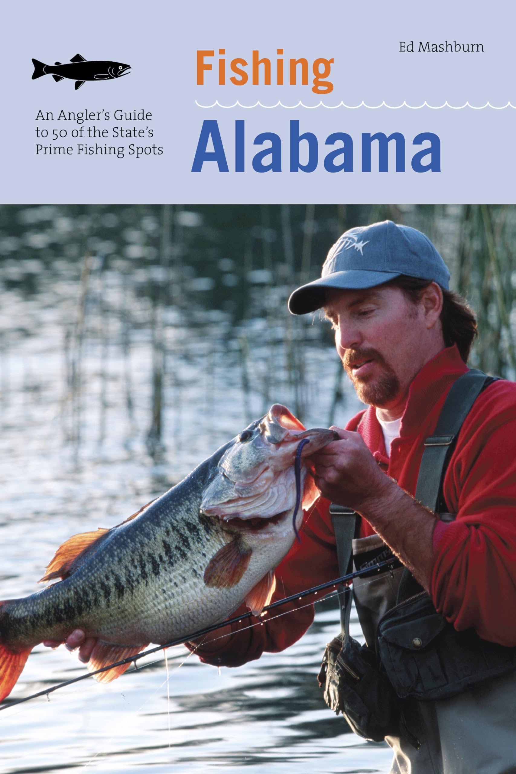 Fishing Alabama: An Angler's Guide To 50 Of The State's Prime Fishing Spots Travel Books