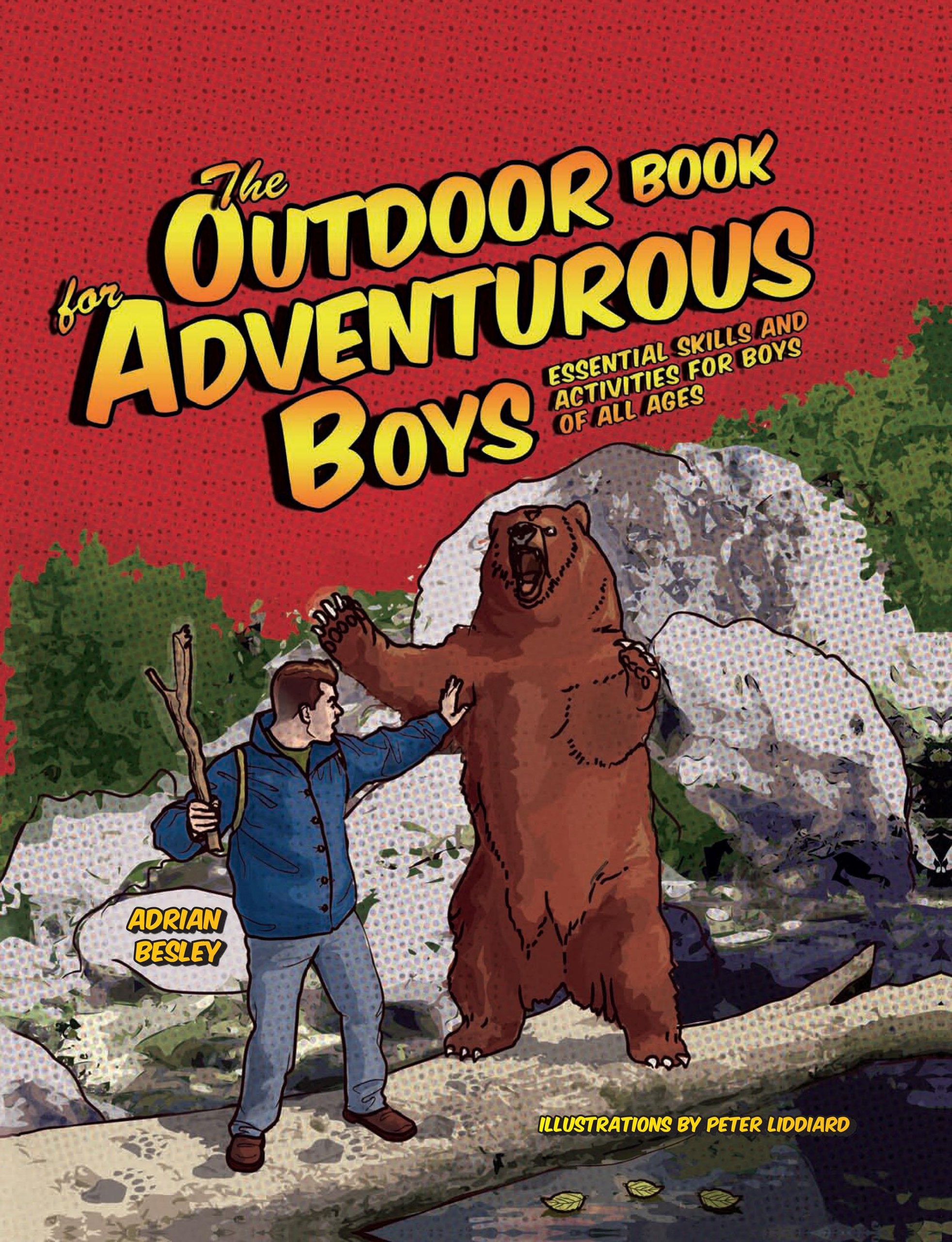 The Outdoor Book for Adventurous Boys: Essential Skills and Activities for Boys of All Ages Travel Guides